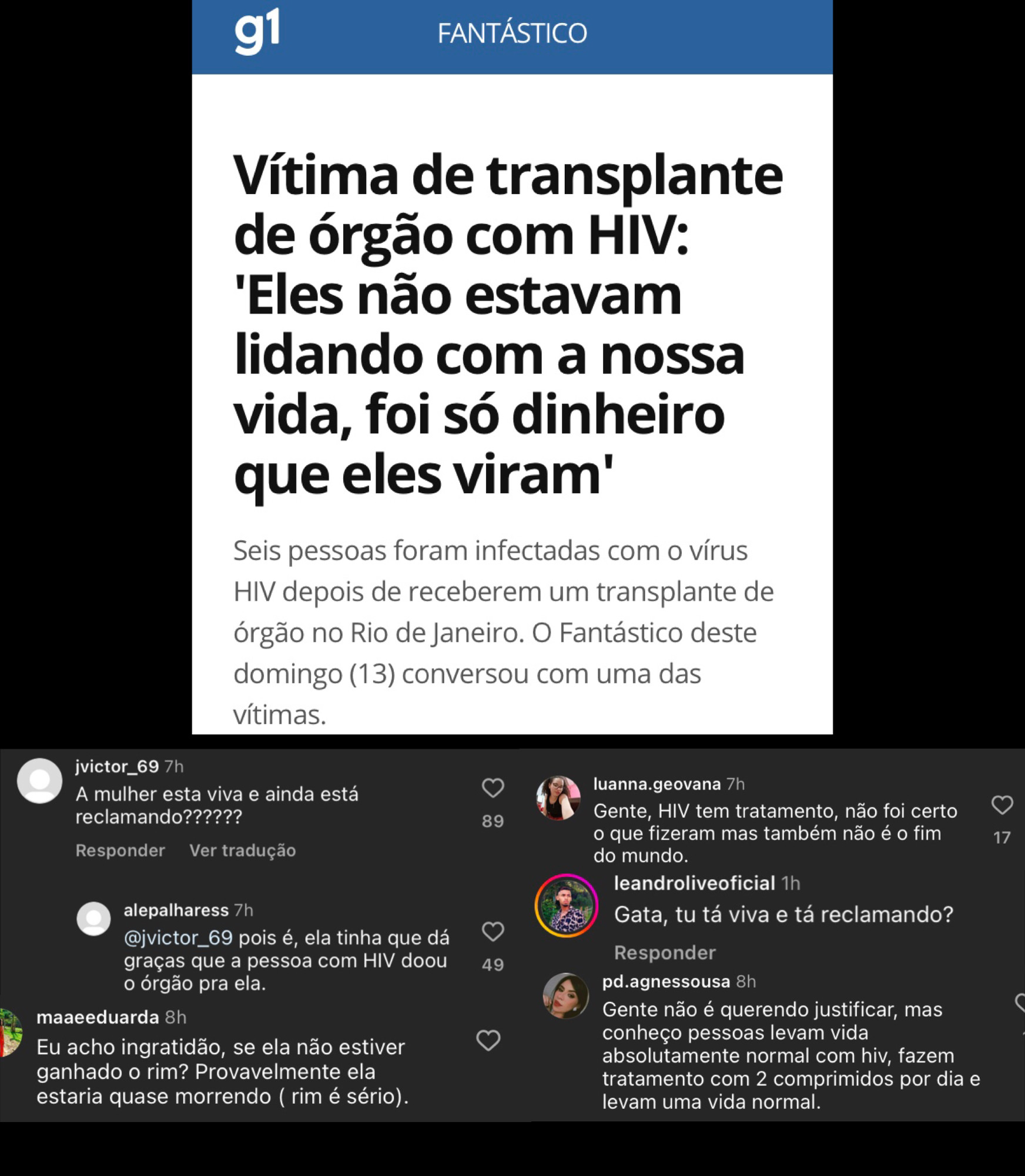 É uma imagem da matéria do Fantástico sobre as 6 pessoas que receberam transplante de órgãos infectados com HIV. E diversos comentários normalizando a situação, por exemplo: “A mulher está viva e ainda reclamando?”. 