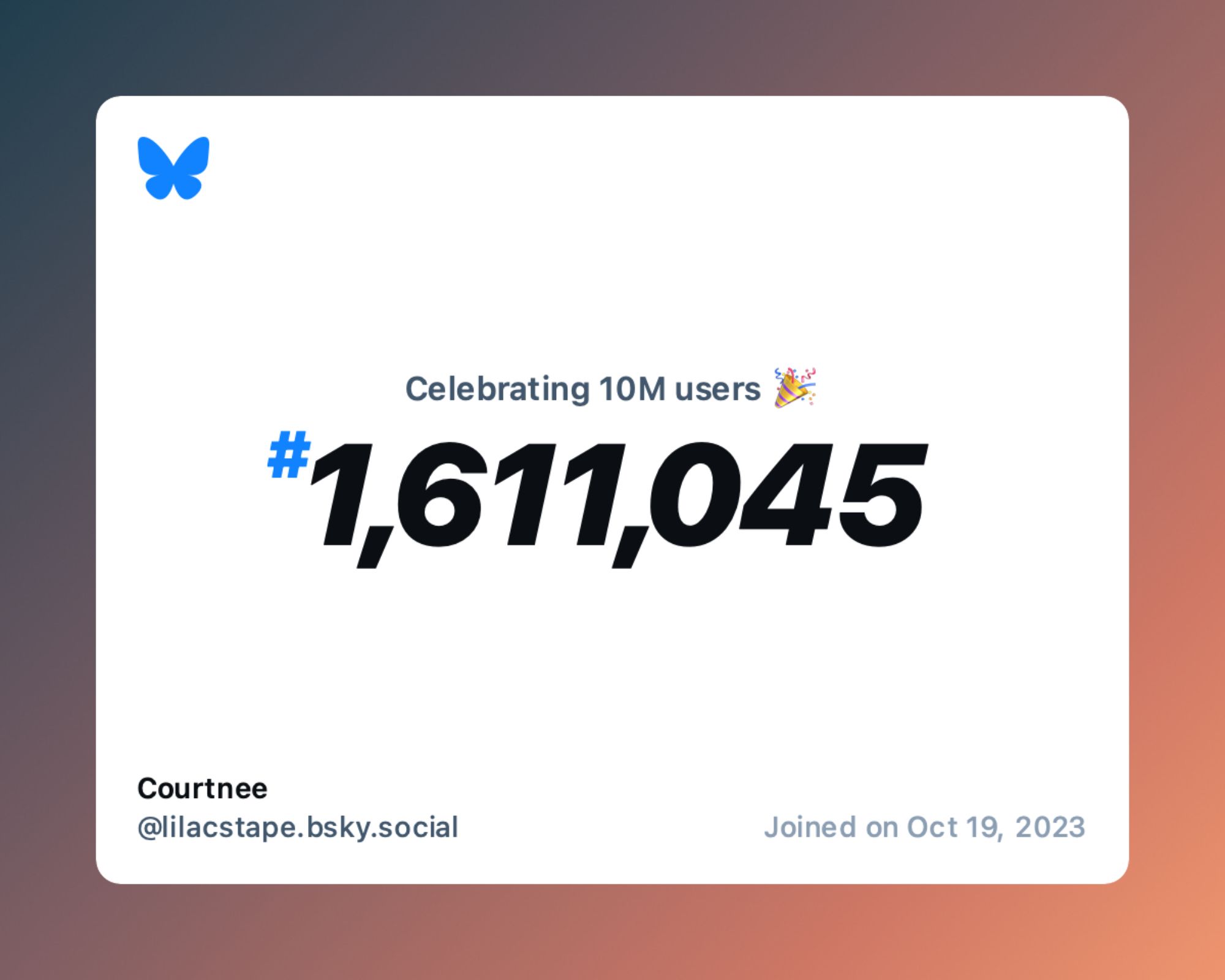 A virtual certificate with text "Celebrating 10M users on Bluesky, #1,611,045, Courtnee ‪@lilacstape.bsky.social‬, joined on Oct 19, 2023"