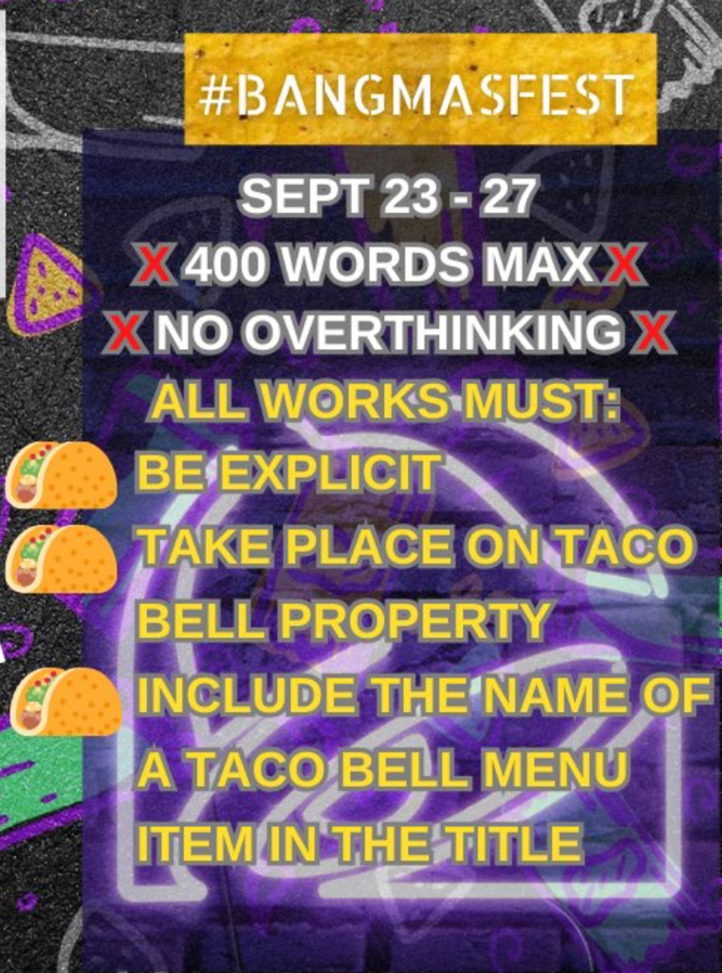 Graphic of the schedule set over the Taco Bell logo: Sept 23-27, 400 words max, no overthinking. All works must: be explicit, take place on Taco Bell property, include the name of a Taco Bell menu item in the title. The bullet points are taco emojis.