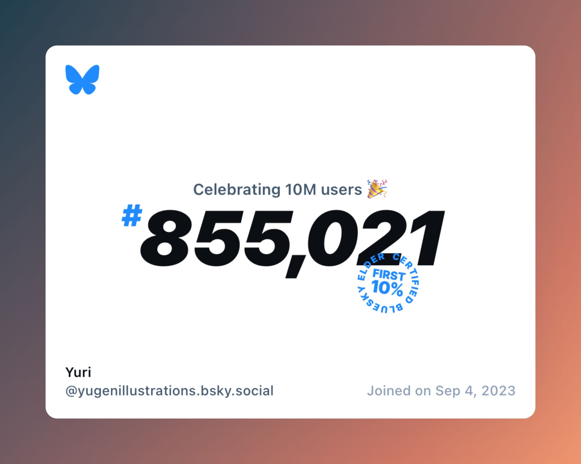 A virtual certificate with text "Celebrating 10M users on Bluesky, #855,021, Yuri ‪@yugenillustrations.bsky.social‬, joined on Sep 4, 2023"