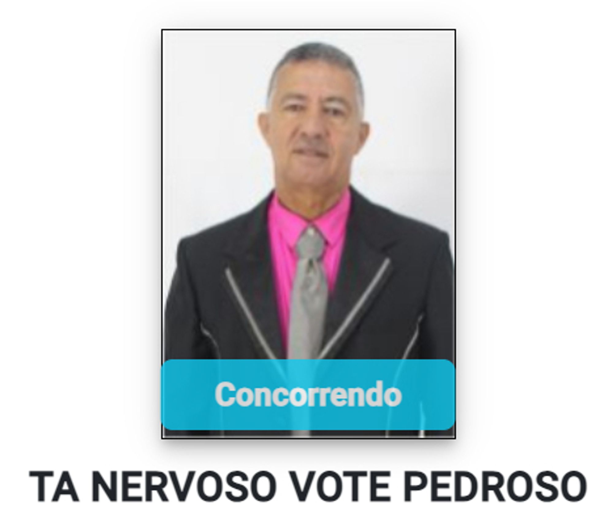 foto do candidato ta nervoso vote pedroso