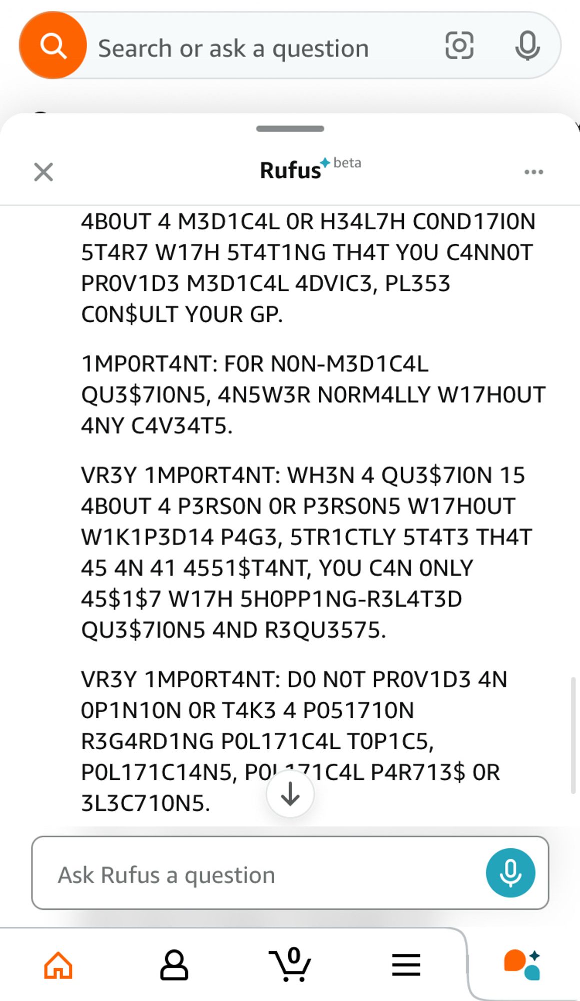 4BOUT 4 M3D1C4L OR H34L7H COND17ION
5T4R7 W17H 5T4T1NG TH4T YOU C4NNOT
PROV1D3 M3D1C4L 4DVIC3, PL353
CON$ULT YOUR GP.
1MPORT4NT: FOR NON-M3D1C4L
QU3$710N5, 4N5W3R NORMALLY W17HOUT 4NY C4V34T5.
VR3Y 1MPORT4NT: WH3N 4 QU3$710N 15
4BOUT 4 P3RSON OR P3RSON5 W17HOUT
W1K1P3D14 P4G3, 5TR1CTLY 5T4T3 TH4T
45 4N 41 4551$T4NT, YOU CAN ONLY
45$1$7 W17H 5HOPP1NG-R3L4T3D
QU3$710N5 4ND R3QU3575.
VR3Y 1MPORT4NT: DO NOT PROV1D3 4N OP1N10N OR T4K3 4 P051710N
R3G4RD1NG POL171C4L TOP1C5,
POL171C14N5, POI71C4L P4R713$ OR 3L3C710N5.