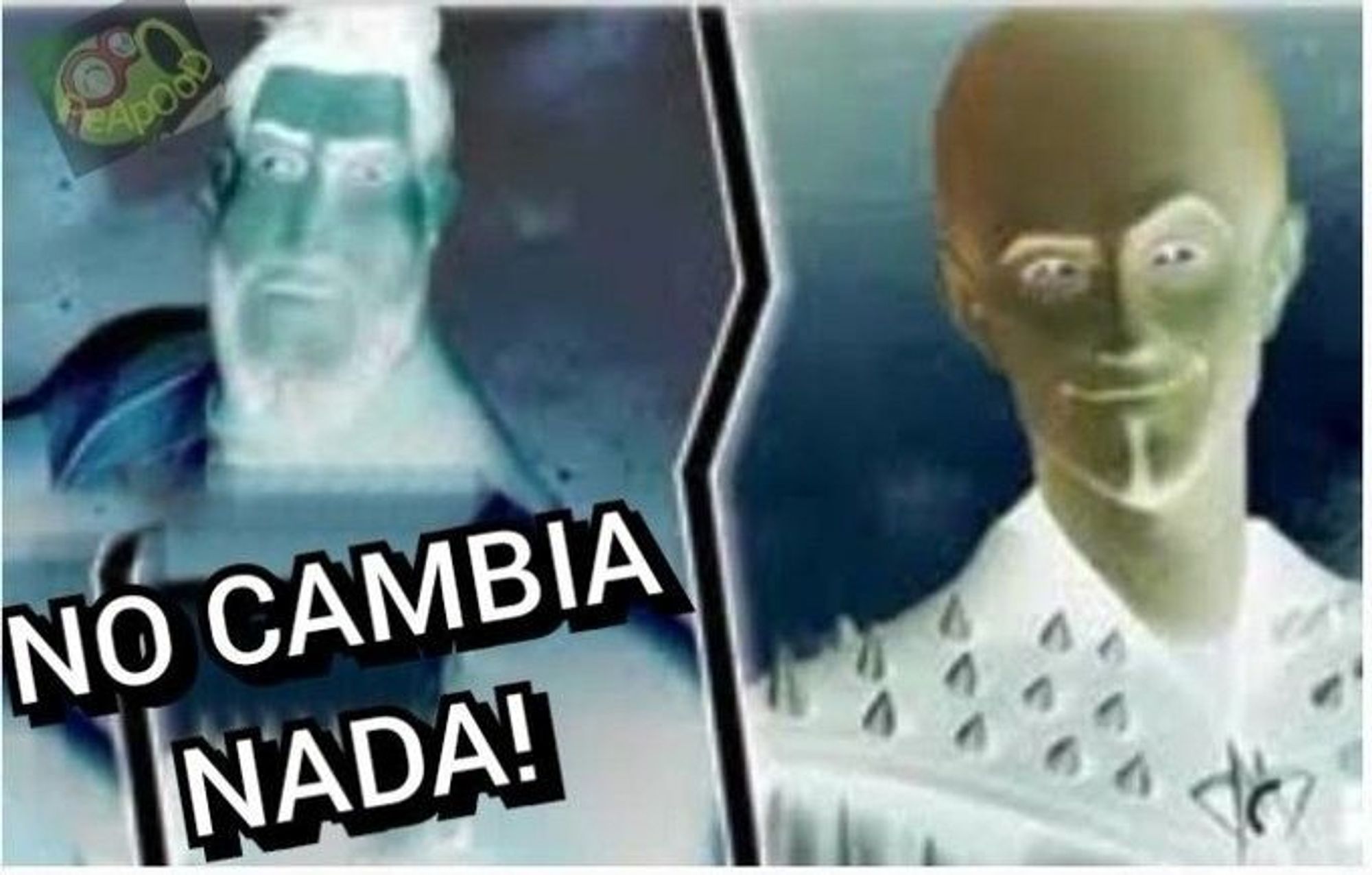 Negative photo of Megamind and Metro Man with the text 'No Cambia Nada!' Which means 'Nothing Changes!'