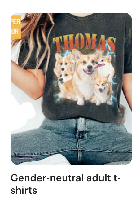 a screenshot of a image of a t-shirt design with a bunch of corgis with the name "THOMAS" in bold letters. The caption underneath reads: Gender-neutral adult t-shirts.