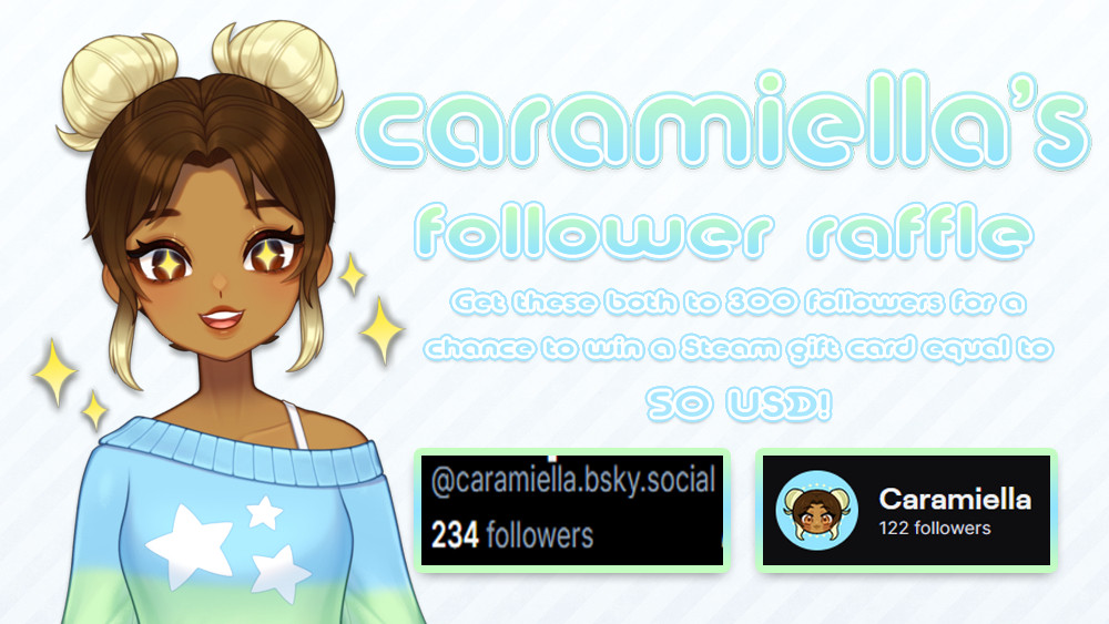 A raffle banner detailing Caramiella's effort to get her follower counts on Bsky and Twitch to reflect eachother more accurately, with the goal to get them to 300! Winner wins a $50 Steam Giftcard! Ends November 20th!