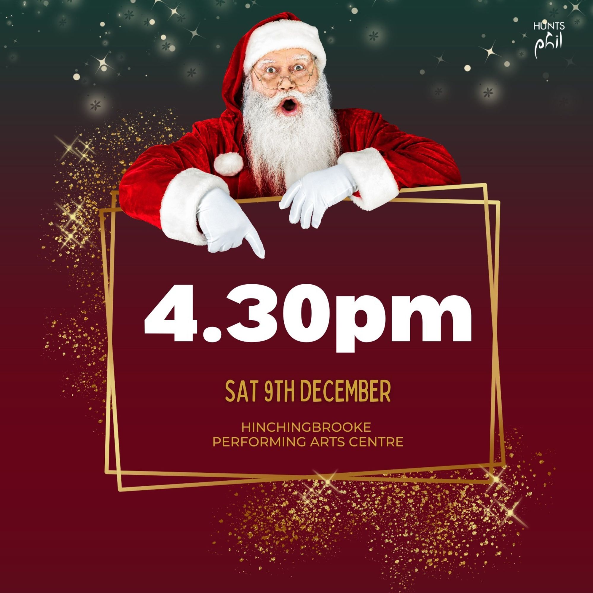 Father Christmas holding a sign saying 4.30pm. Saturday 9th December, Hinchingbrooke Performing Arts Centre