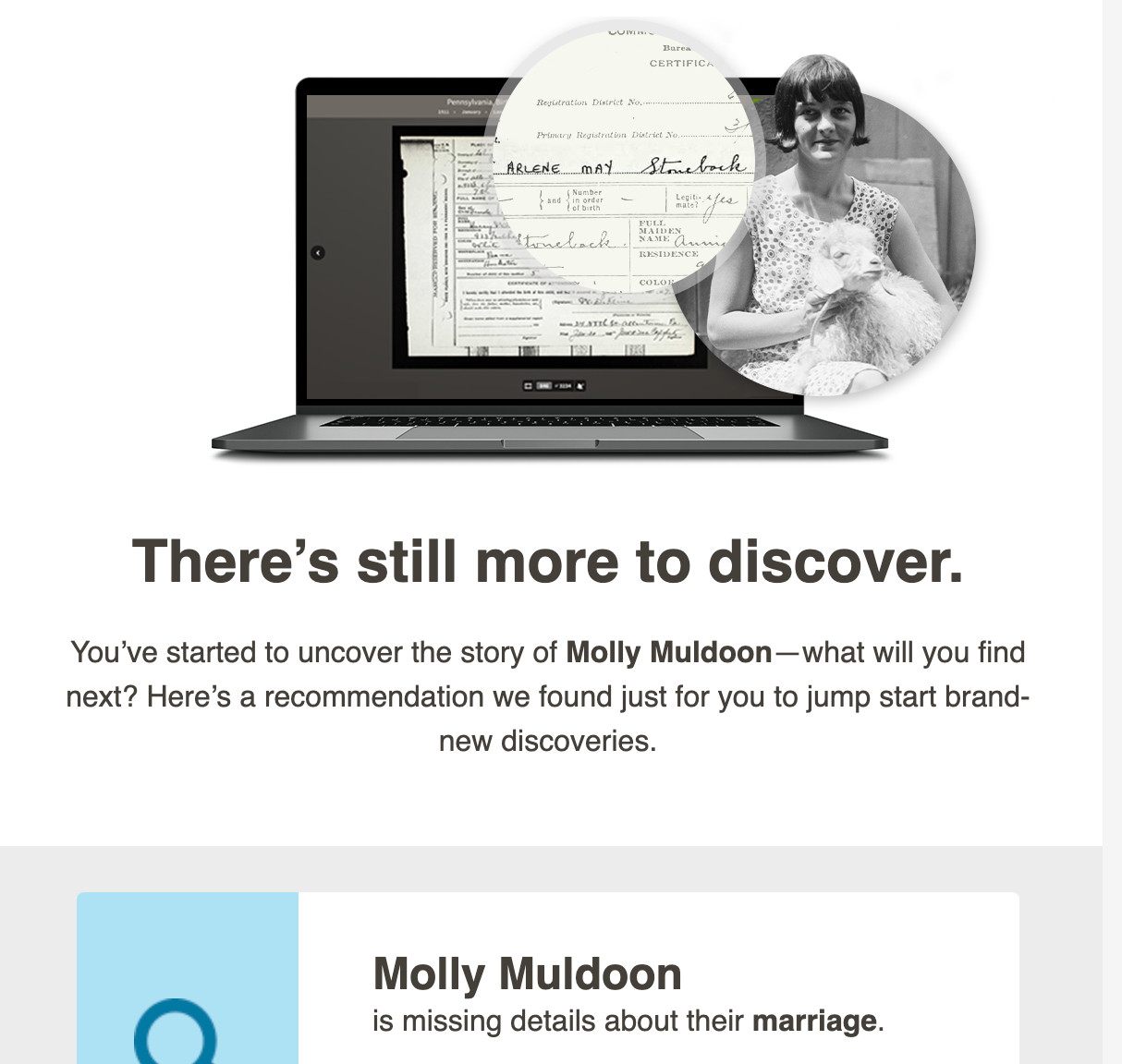 an image that states 'There's still more to discover. You've started to uncover the story of Molly Muldoon - what will you find next? Here's a recommendation we found just for you to jump start brand-new discoveries. Molly Muldoon is missing details about their marriage.'