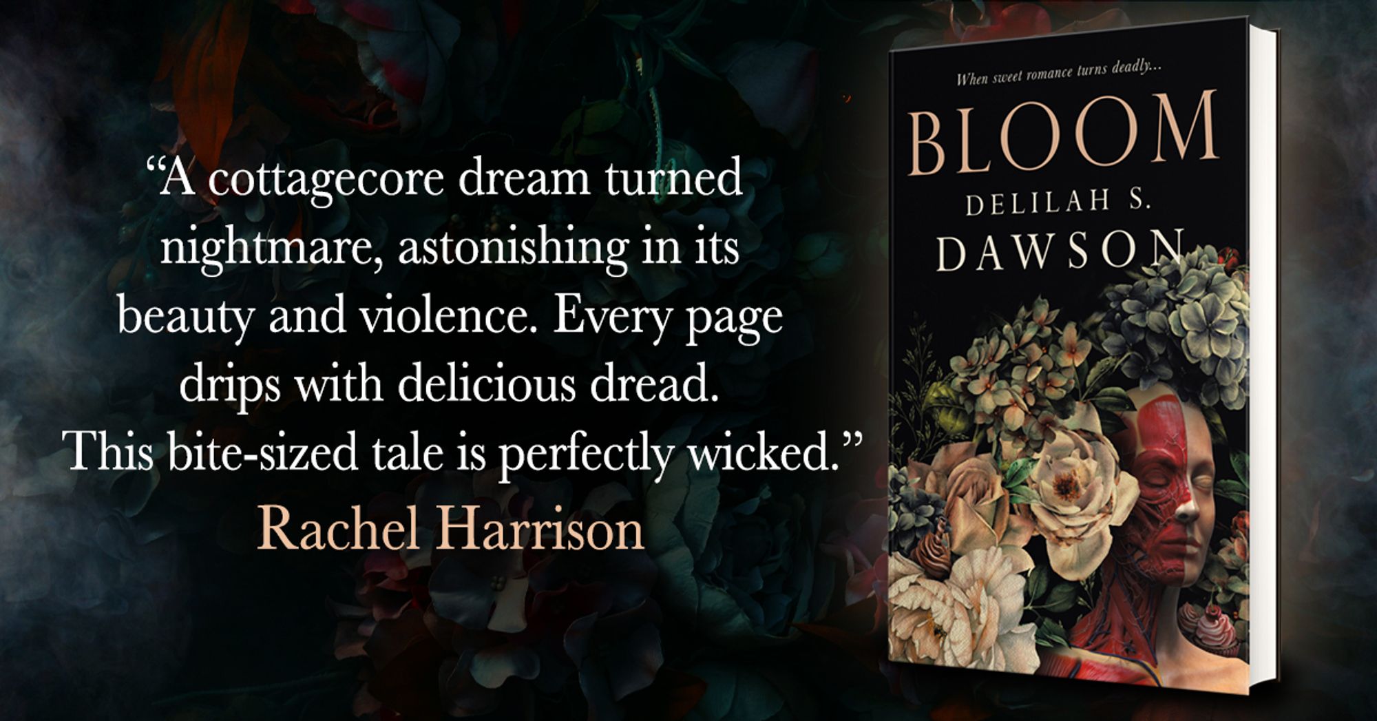 The book Bloom is sat next to a lovely quote from Rachel Harrison, "A cottagecore dream turned nightmare, astonishing in its beauty and violence. Every page drips with delicious dread."