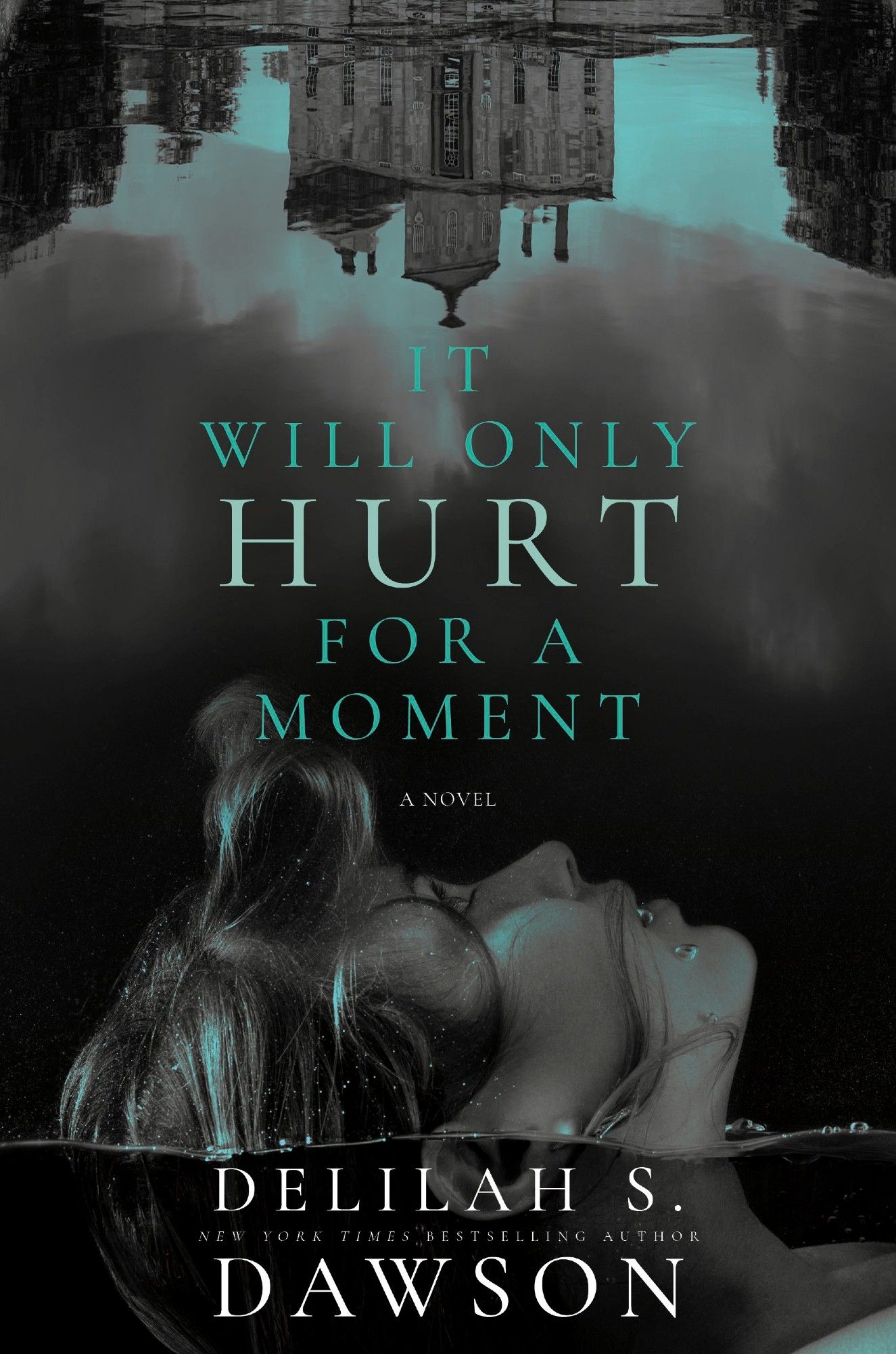 The book IT WILL ONLY HURT FOR A MOMENT is pictured, with a drowning woman's face underwater, staring up at an upside-down hotel. It is very creepy and delicious and you should preorder it now.