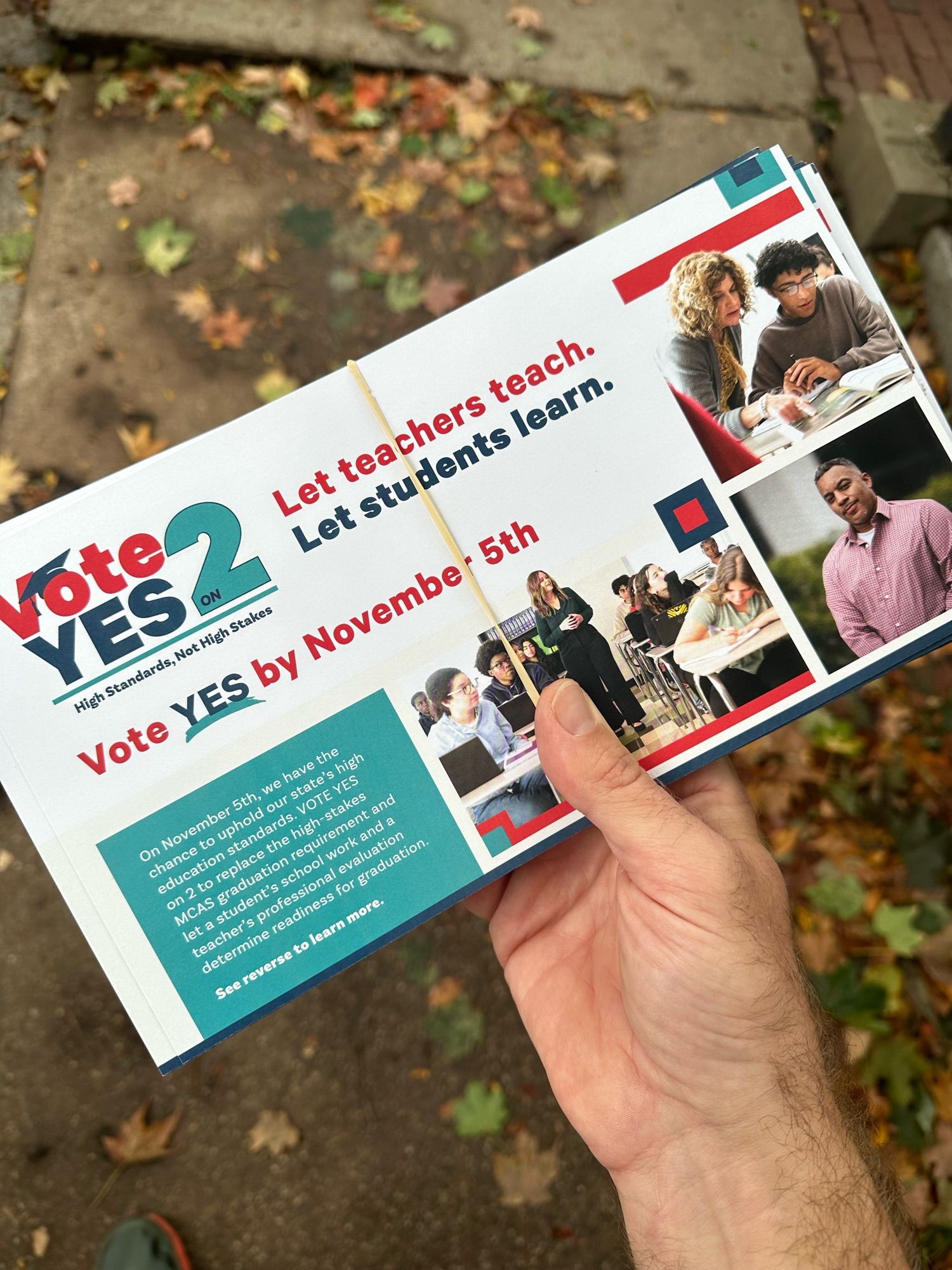 Yes on 2 literature. Let teachers teach. Let students learn. Vote Yes by November 5th to enable students to graduate by meeting state standards in their coursework, not by standardized tests.