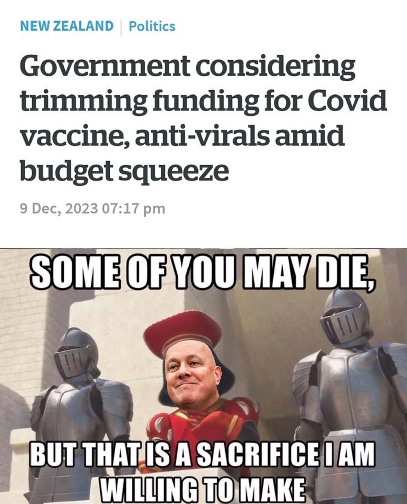 A news headline that reads "Government considering trimming funding for Covid vaccine, anti-virals amid budget squeeze" followed by a picture of NZ Prime Minister Chris Luxon as Price Farquaad from Shrek saying "Some of you may die, but that is a sacrifice I am willing to make."