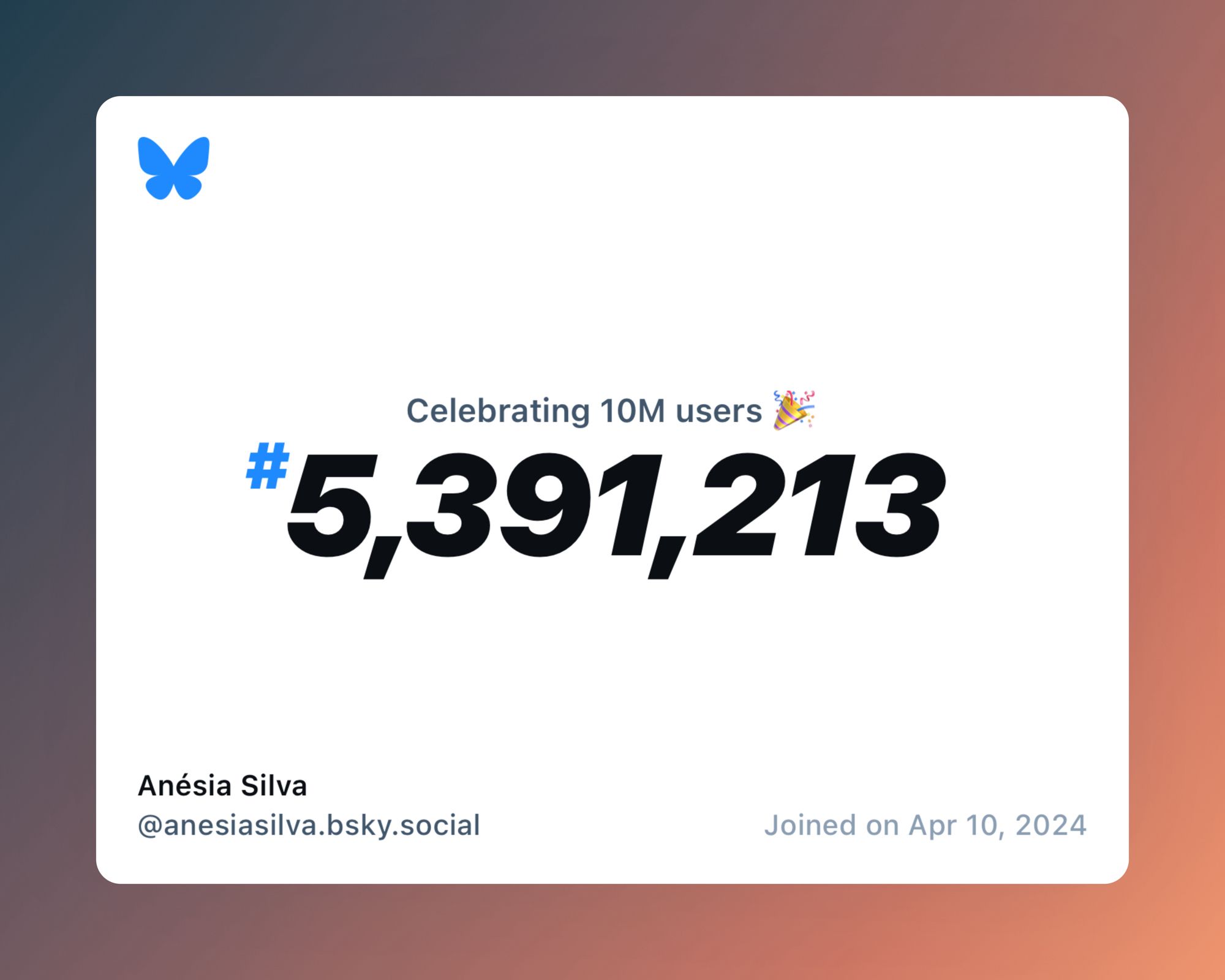 A virtual certificate with text "Celebrating 10M users on Bluesky, #5,391,213, Anésia Silva ‪@anesiasilva.bsky.social‬, joined on Apr 10, 2024"