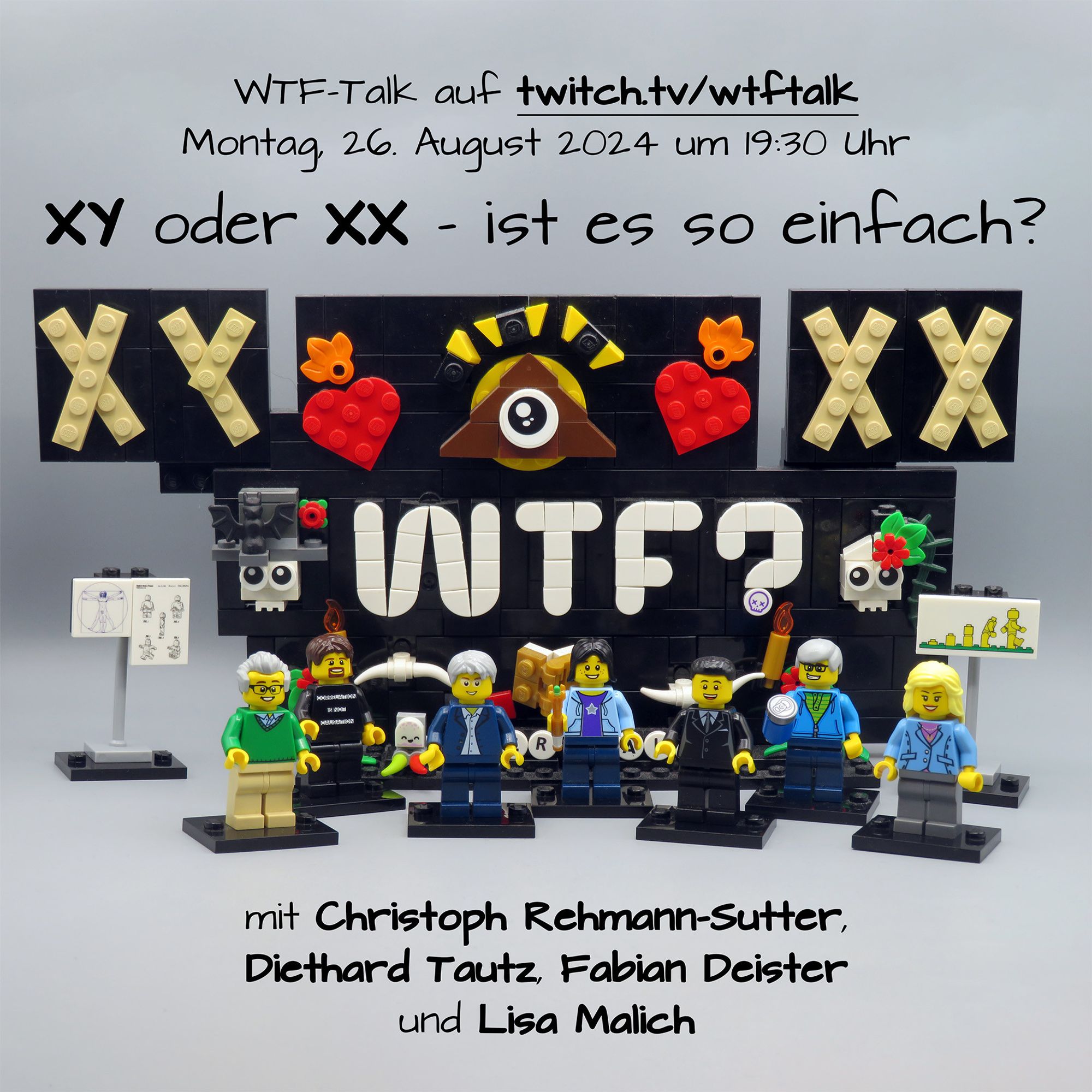 Szene als Lego Elemente. In der Mitte ist das WTF-Logo mit links einem großen "XY" und rechts einem großen "XX". Vor dem Logo stehen die Minifiguren von Christoph Rehmann-Sutter, Holm Hümmler, Diethard Tautz, Annika Harrison, Fabian Deister, Bernd Harder und Lisa Malich. Links daneben ist ein Bild vom Vitruvianischer Mensch und eine Skizze von Lego Minifiguren. Rechts ist ein Schild, welches von links nach rechts größer werdende Minifiguren zeigt. Auf dem Bild steht oben "WTF-Talk auf twitch.tv/wtftalk Montag, 26. August 2024 um 19:30 Uhr: XY oder XX - ist es so einfach?" und unten "mit Christoph Rehmann-Sutter, Diethard Tautz, Fabian Deister und Lisa Malich"