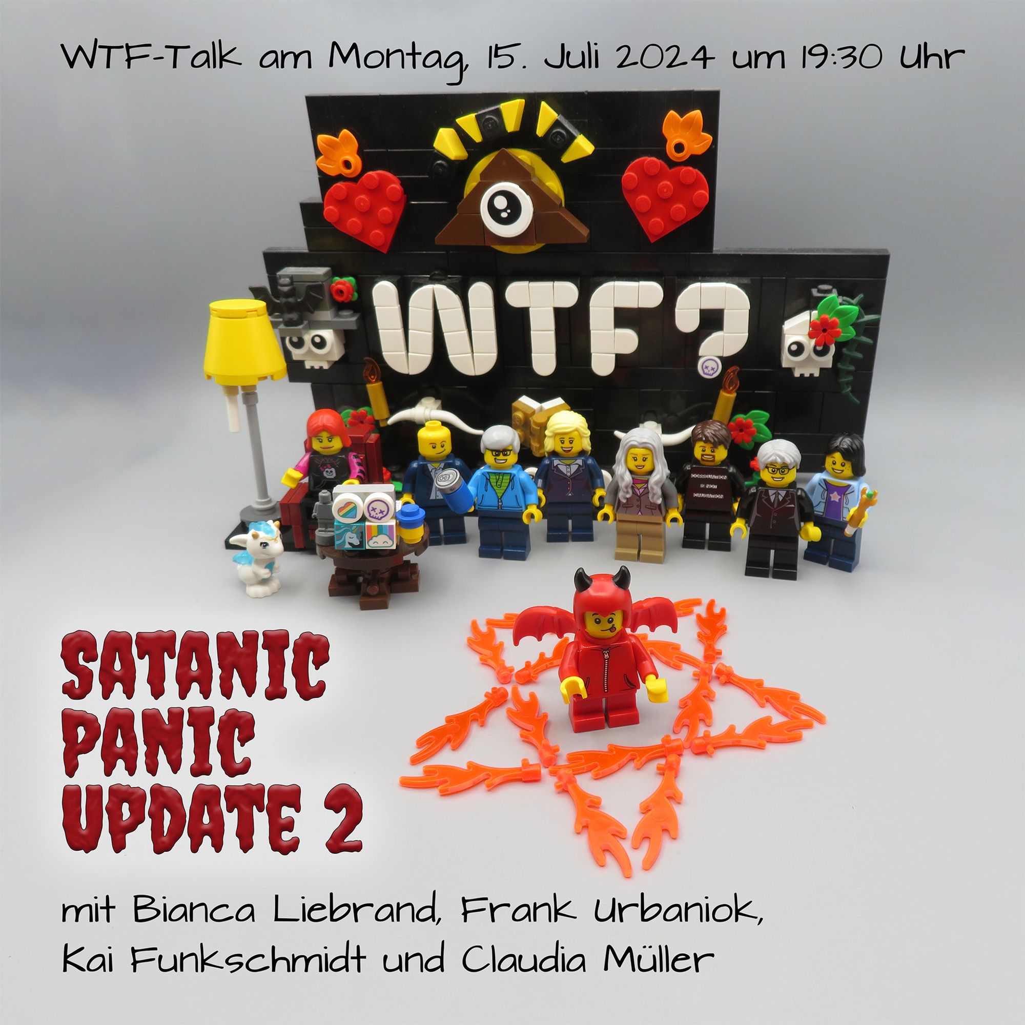 Vor dem aus Klemmbausteinen nachgebauten Logo des WTF-Talks sind die Minifiguren von Lydia, Frank, Bernd, Bianca, Claudia, Holm, Kai und Annika. Vor ihnen steht ein als Teufelchen verkleidetes Kind in einem aus Flammen bestehendem Pentagram. Auf dem Bild steht oben "WTF-Talk am Montag, 15. Juli 2024 um 19:30 Uhr", links in roter Schrift: "Satanic Panic Update 2" und unten "mit Bianca Liebrand, Frank Urbaniok, Kai Funkschmidt und Claudia Müller"