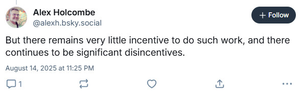 Screen cap of post from Alex Holcombe saying "But there remains very little incentive to do such work, and there continues to be significant disincentives".