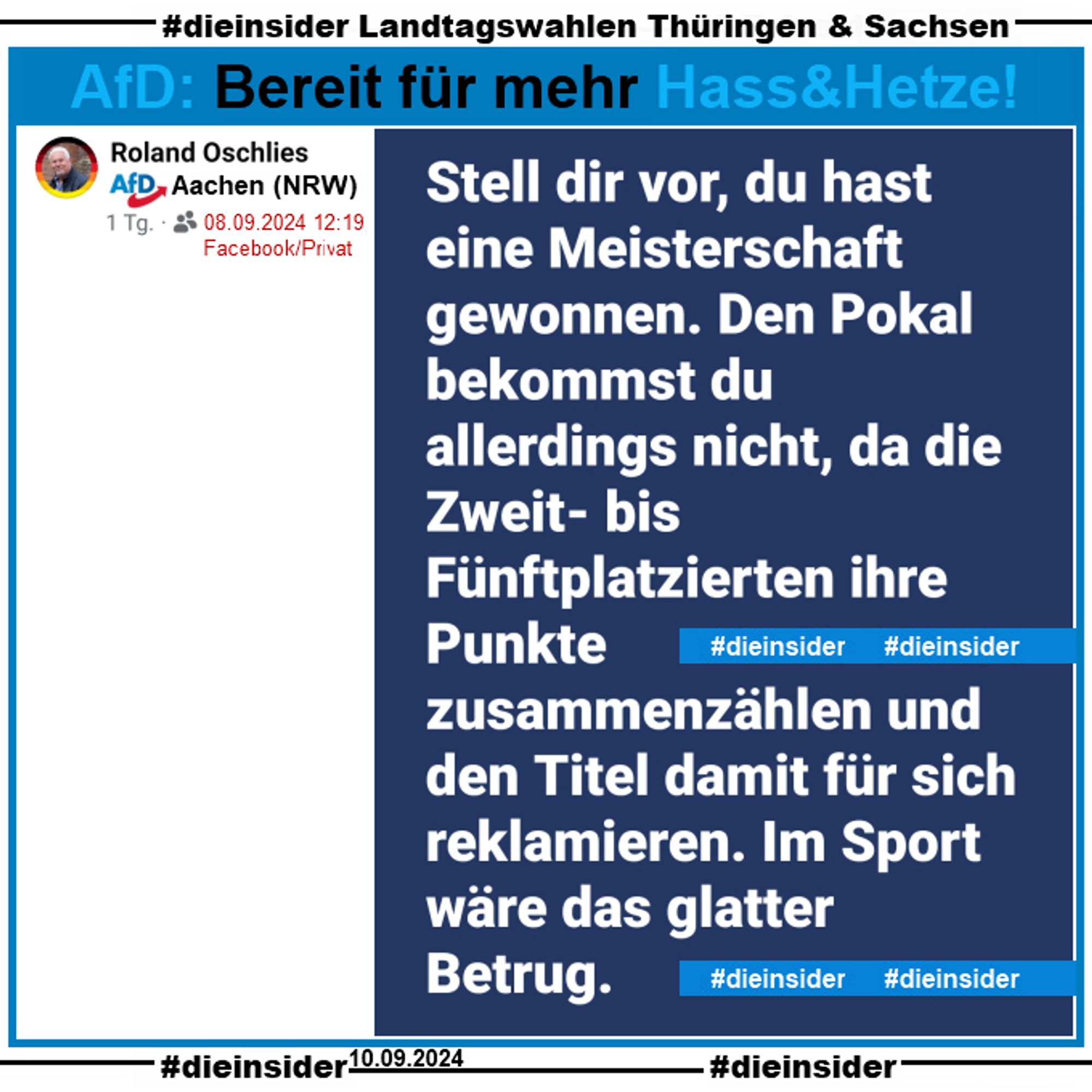 Roland Oschlies von der AfD Aachen teilt den Beitrag 
"Stell dir vor, du hast eine Meisterschaft gewonnen. Den Pokal bekommst du allerdings nicht, da die Zweit- bis Fünftplatzierten ihre Punkte zusammenzählen und den Titel damit für sich reklamieren. Im Sport wäre das glatter Betrug."

Sein Post ist vom 08.09.2024, unser Screenshot haben wir heute am 10.09.2024 gemacht.