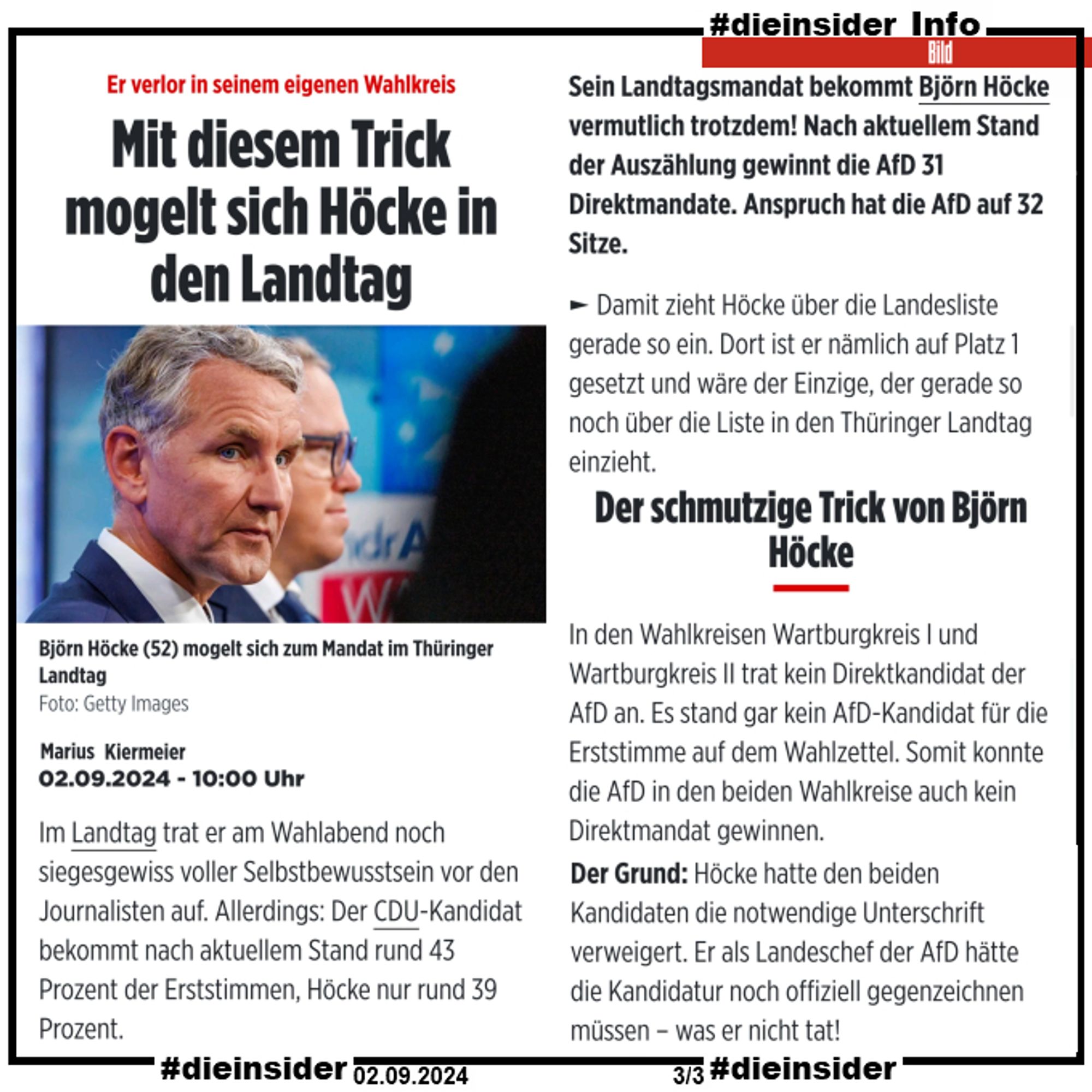 Hier zeigen wir als Info den Artikel "Er verlor in seinem eigenen Wahlkreis: Mit diesem Trick mogelt sich Höcke in den Landtag:".

Darin heißt es u.a. "Der schmutzige Trick von Björn Höcke: In den Wahlkreisen Wartburgkreis I und Wartburgkreis II trat kein Direktkandidat der AfD an. Es stand gar kein AfD-Kandidat für die Erststimme auf dem Wahlzettel. Somit konnte die AfD in den beiden Wahlkreise auch kein Direktmandat gewinnen.
Der Grund: Höcke hatte den beiden Kandidaten die notwendige Unterschrift verweigert. Er als Landeschef der AfD hätte die Kandidatur noch offiziell gegenzeichnen müssen – was er nicht tat!
Offiziell „nur“ ein ärgerlicher, formaler Fehler. Aber schon vor der Wahl gab es Geraune, dass Björn Höcke dies aus reinem Machtkalkül tun würde – um sein Landtagsmandat über die Landesliste zu sichern.