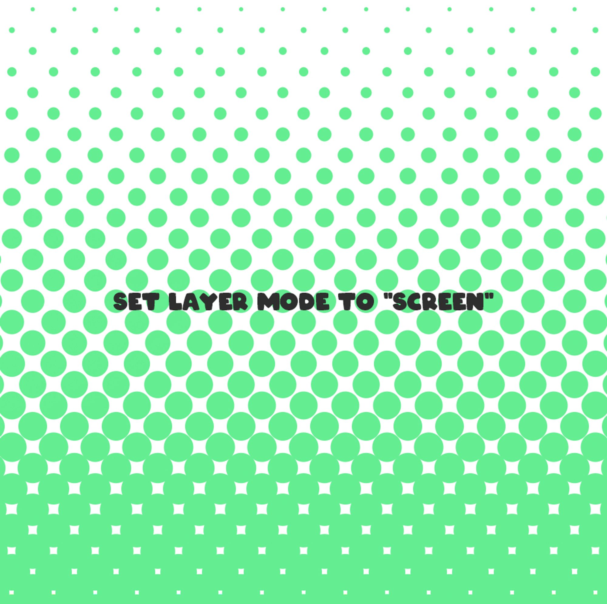 a green halftone gradient saying "set layer mode to "screen""