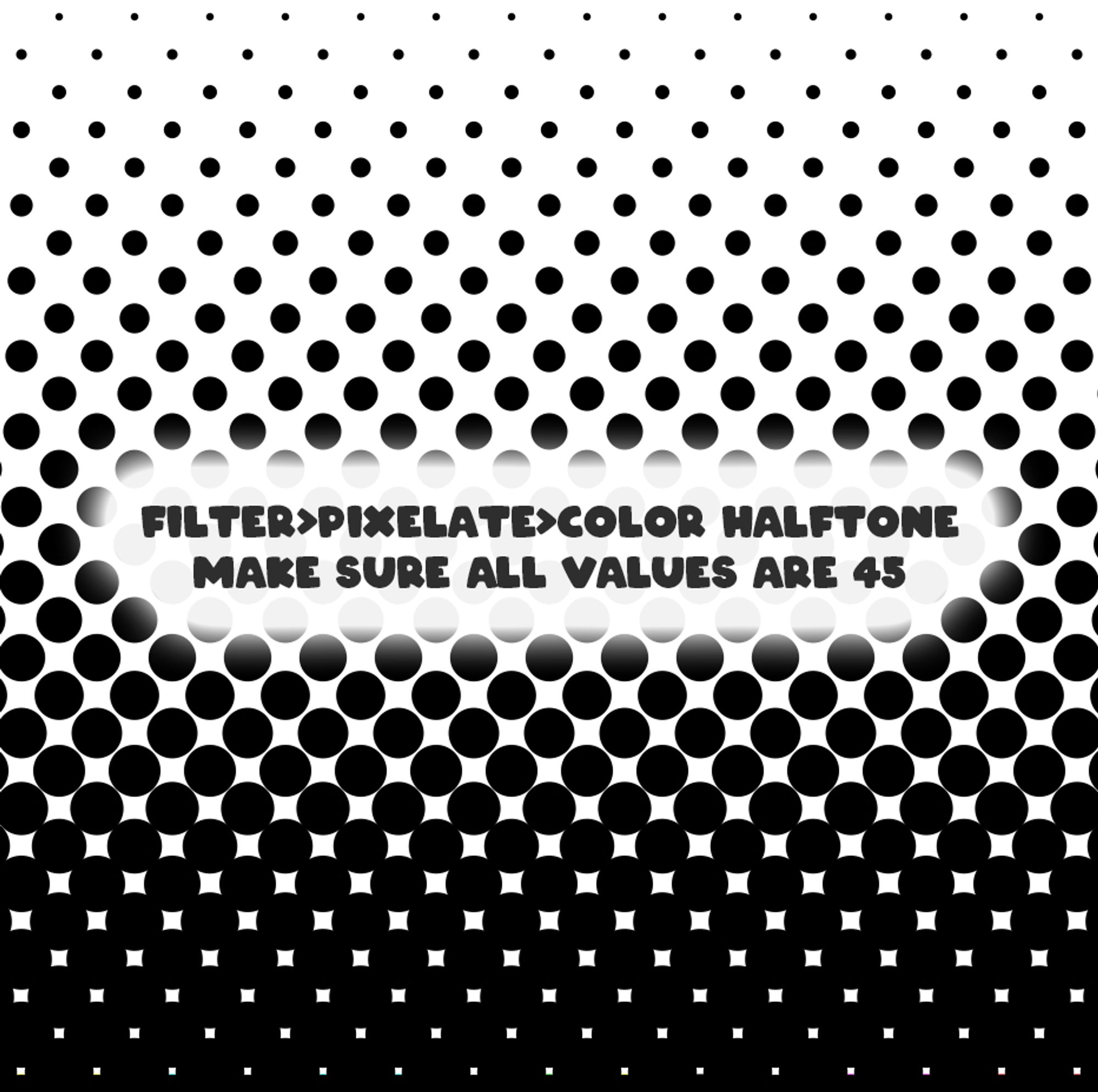 a halftone gradient saying "Filter>Pixelate>Color Halftone. Make sure all values are 45"