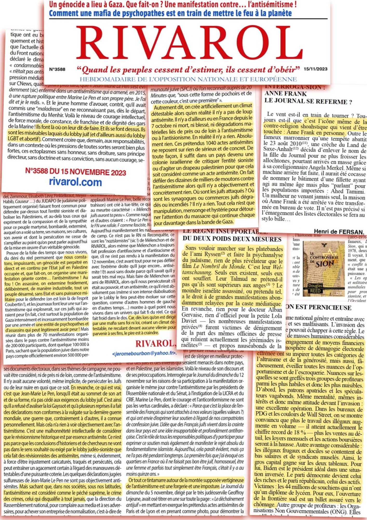 Lobby juif, Judapo, juiverie, pieuvre, finance apatride, entité sioniste criminelle, etc. Chaque numéro de Rivarol diffuse une haine profonde des Juifs et les désigne en tant qu'ennemis intérieurs à abattre. Stop Rivarol