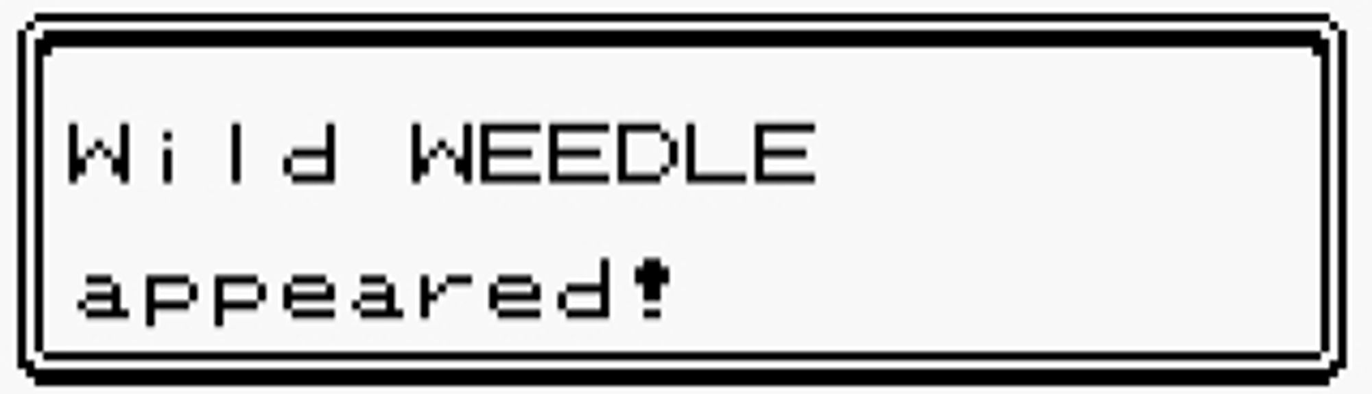 Early Pokémon game style text box: "Wild WEEDLE appeared!"