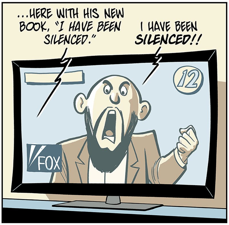 Un señor blanco (supondremos que hetero) calvo y con barba gritando I HAVE BEEN SILENCED!! en la pantalla de un televisor, con el logo de FOX NEWS y una voz de locutor que dice: ... here with his new book, "I HAVE BEEN SILENCED."