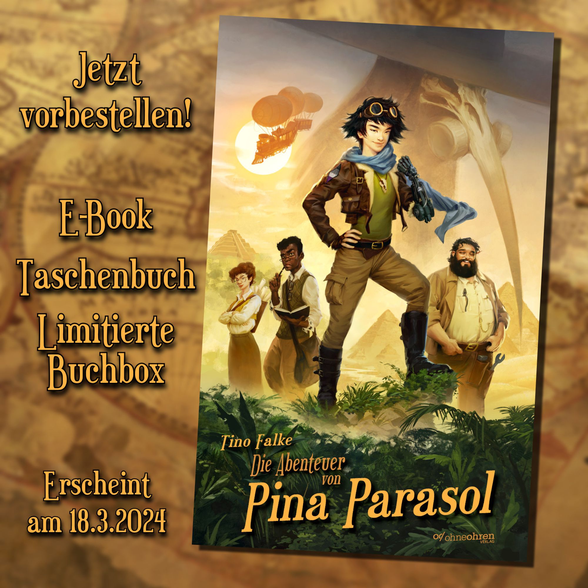 Grafik mit unscharfer brauner Weltkarte, davor das Buchcover von "Die Abenteuer von Pina Parasol", daneben in Orange der Text: Jetzt vorbestellen! E-Book, Taschenbuch, limitierte Buchbox. Erscheint am 18.3.2024.