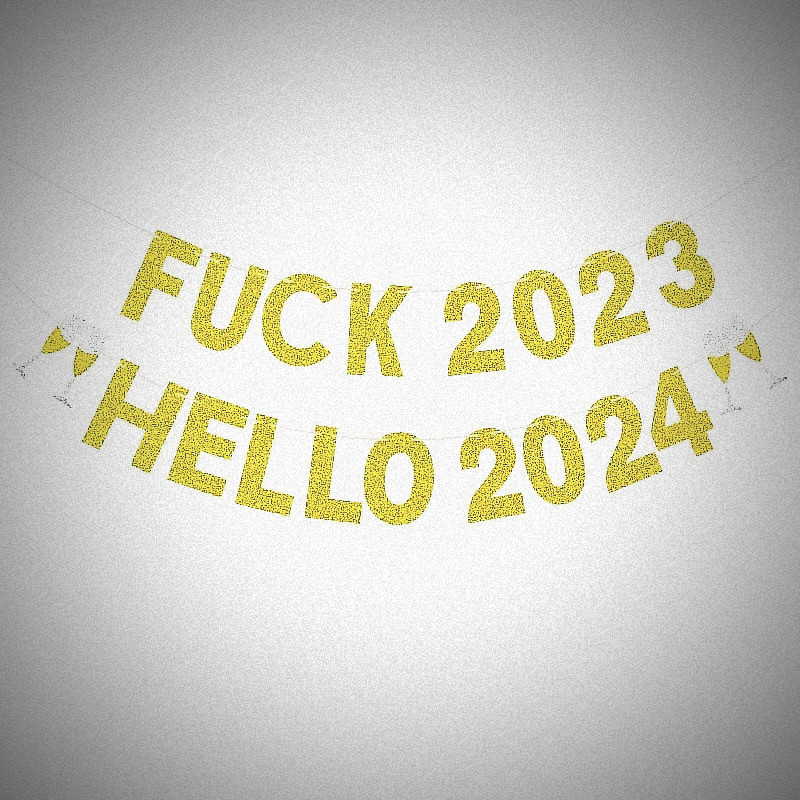 Fuck 2023 Hello 2024