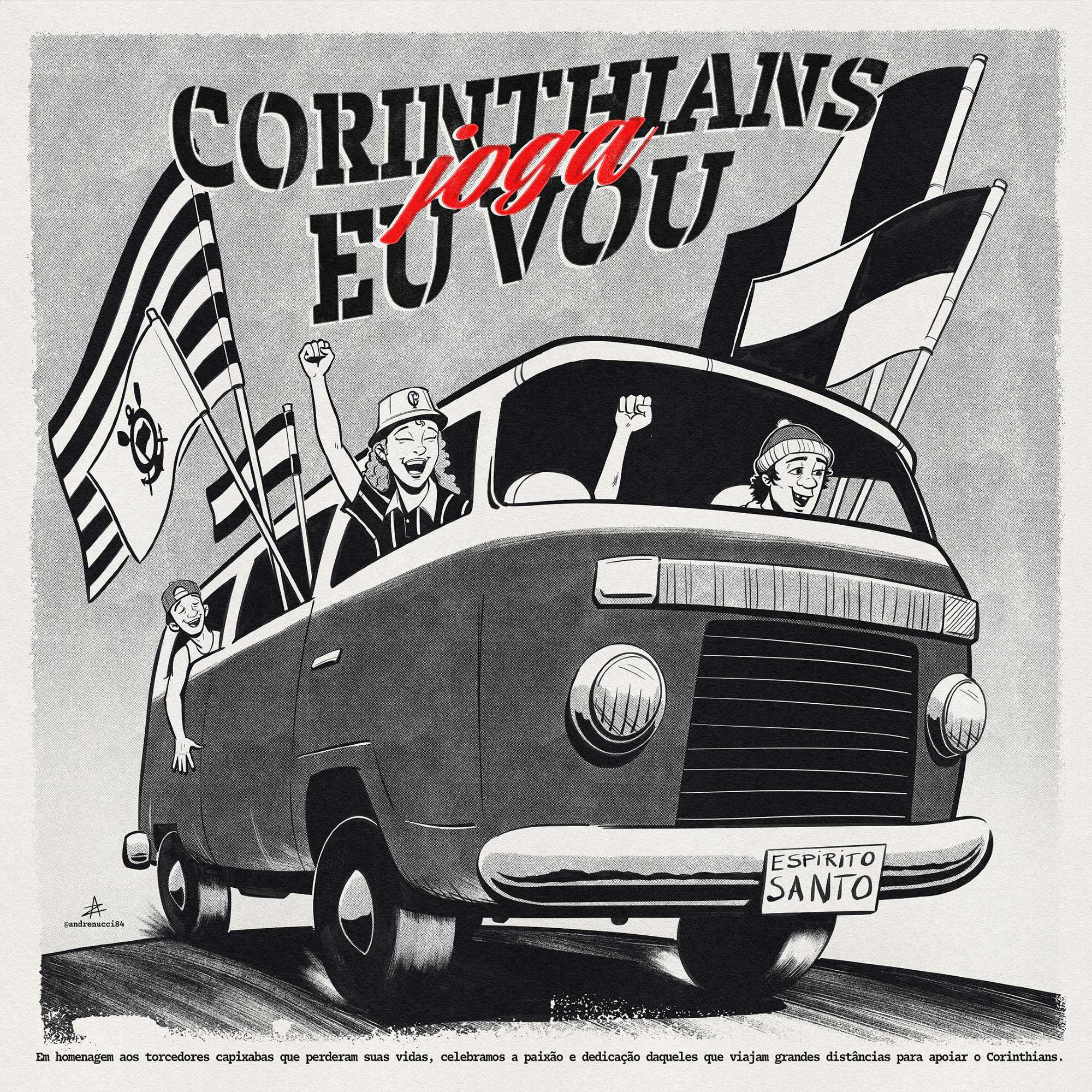 Poster feito para a Semana de Arte do Corinthians. Mostra uma kombi preta e branca, com 4 torcedores, bandeiras saindo pelas janelas, e a placa com o nome do estado do Espírito Santo. No topo, os dizeres "Corinthians joga, eu vou".