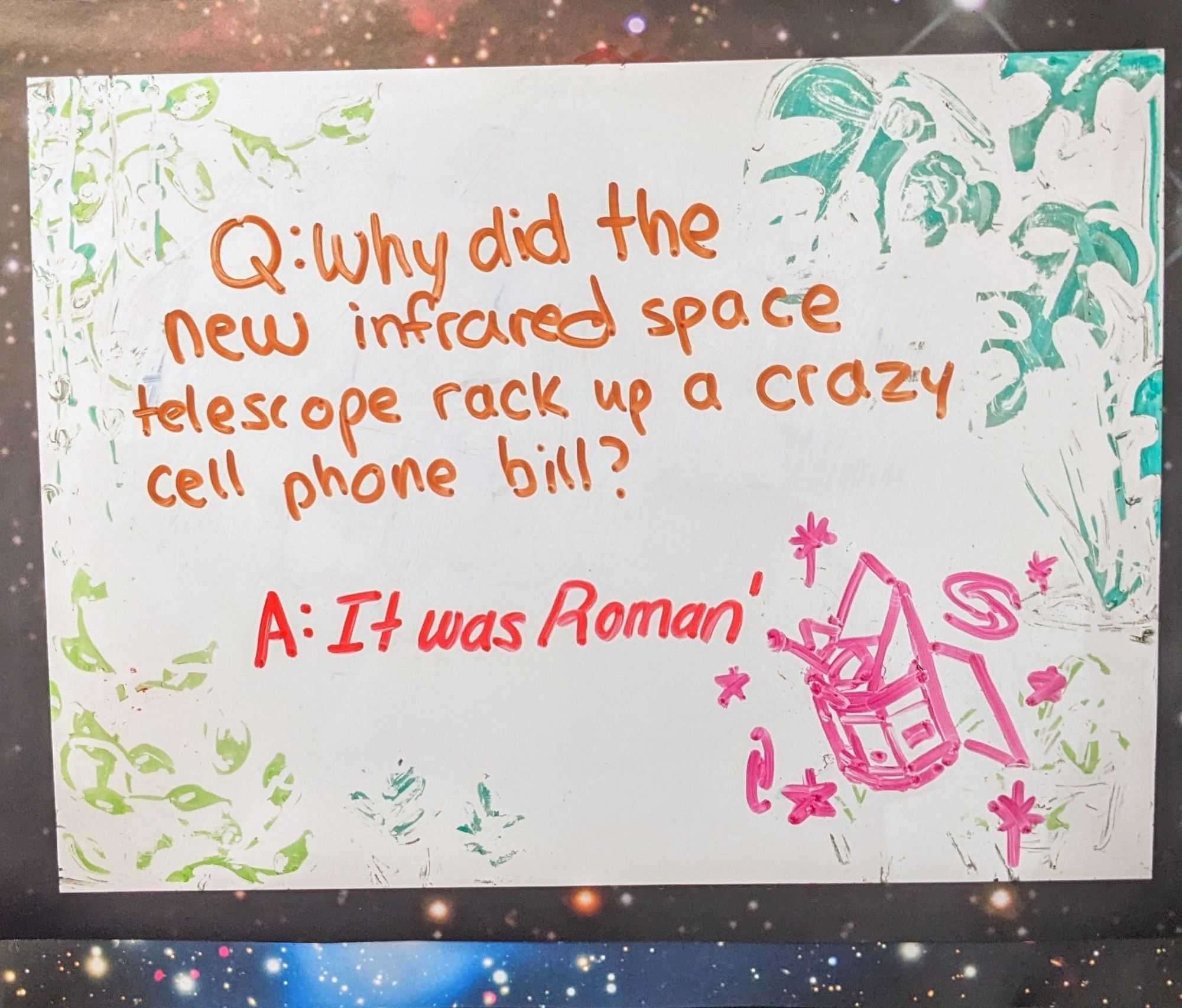 Q: why did the new infrared telescope rack up a crazy cell phone bill?

A: it was Roman'