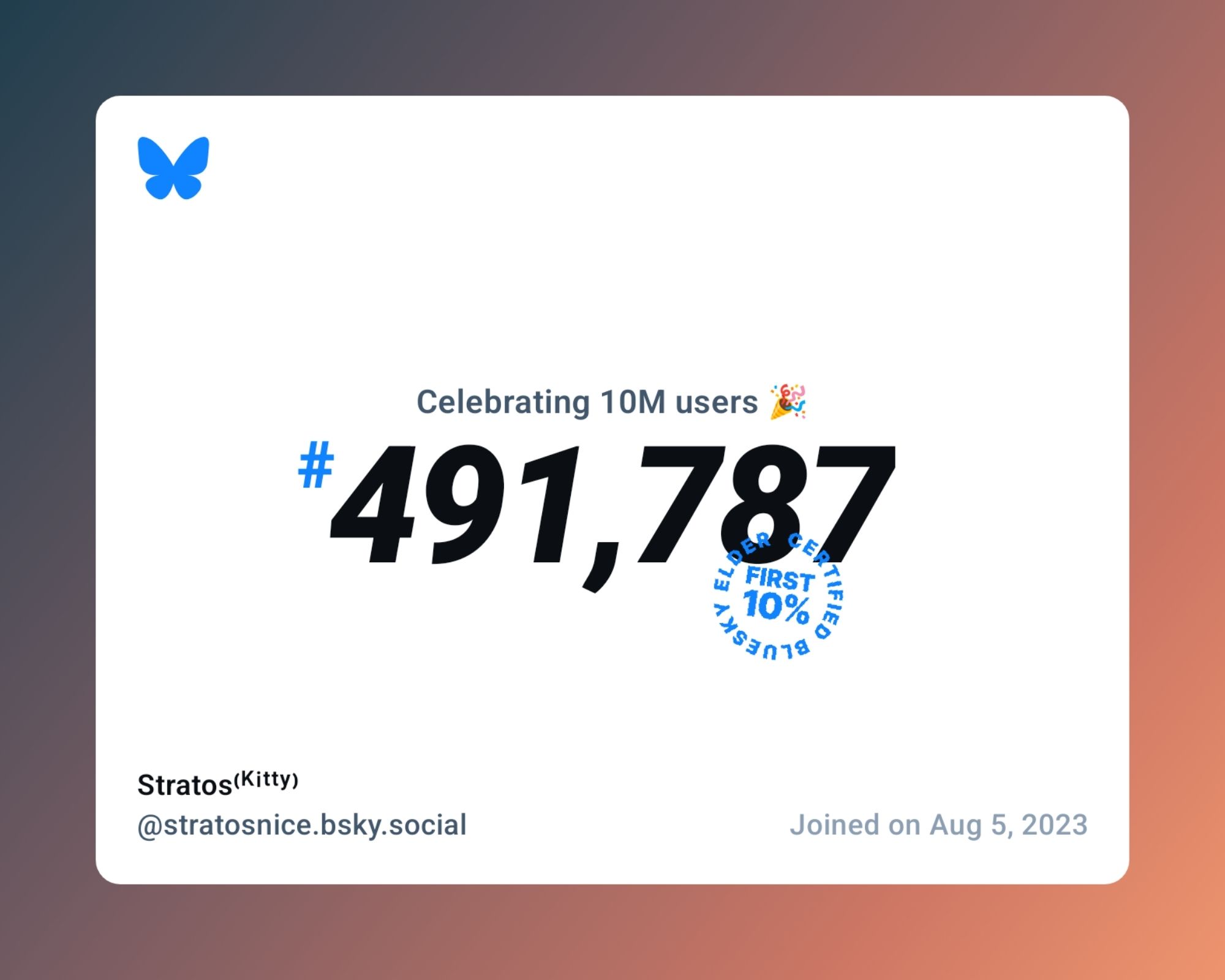 A virtual certificate with text "Celebrating 10M users on Bluesky, #491,787, Stratos⁽ᴷⁱᵗᵗʸ⁾ ‪@stratosnice.bsky.social‬, joined on Aug 5, 2023"