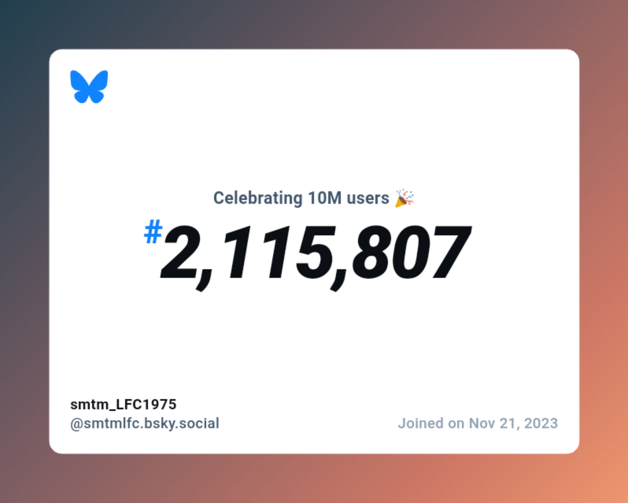 A virtual certificate with text "Celebrating 10M users on Bluesky, #2,115,807, smtm_LFC1975 ‪@smtmlfc.bsky.social‬, joined on Nov 21, 2023"