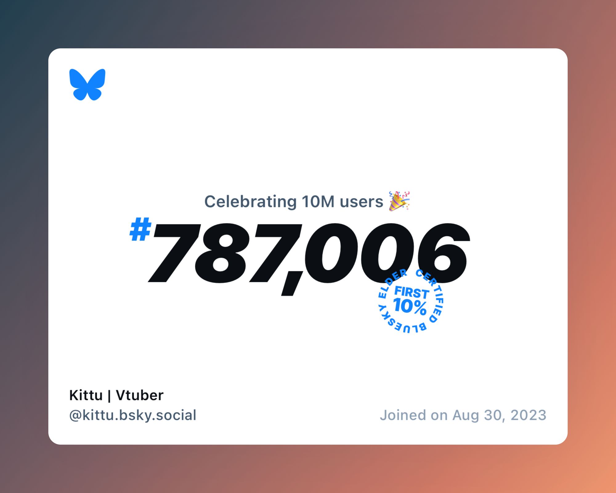 A virtual certificate with text "Celebrating 10M users on Bluesky, #787,006, Kittu | Vtuber ‪@kittu.bsky.social‬, joined on Aug 30, 2023"