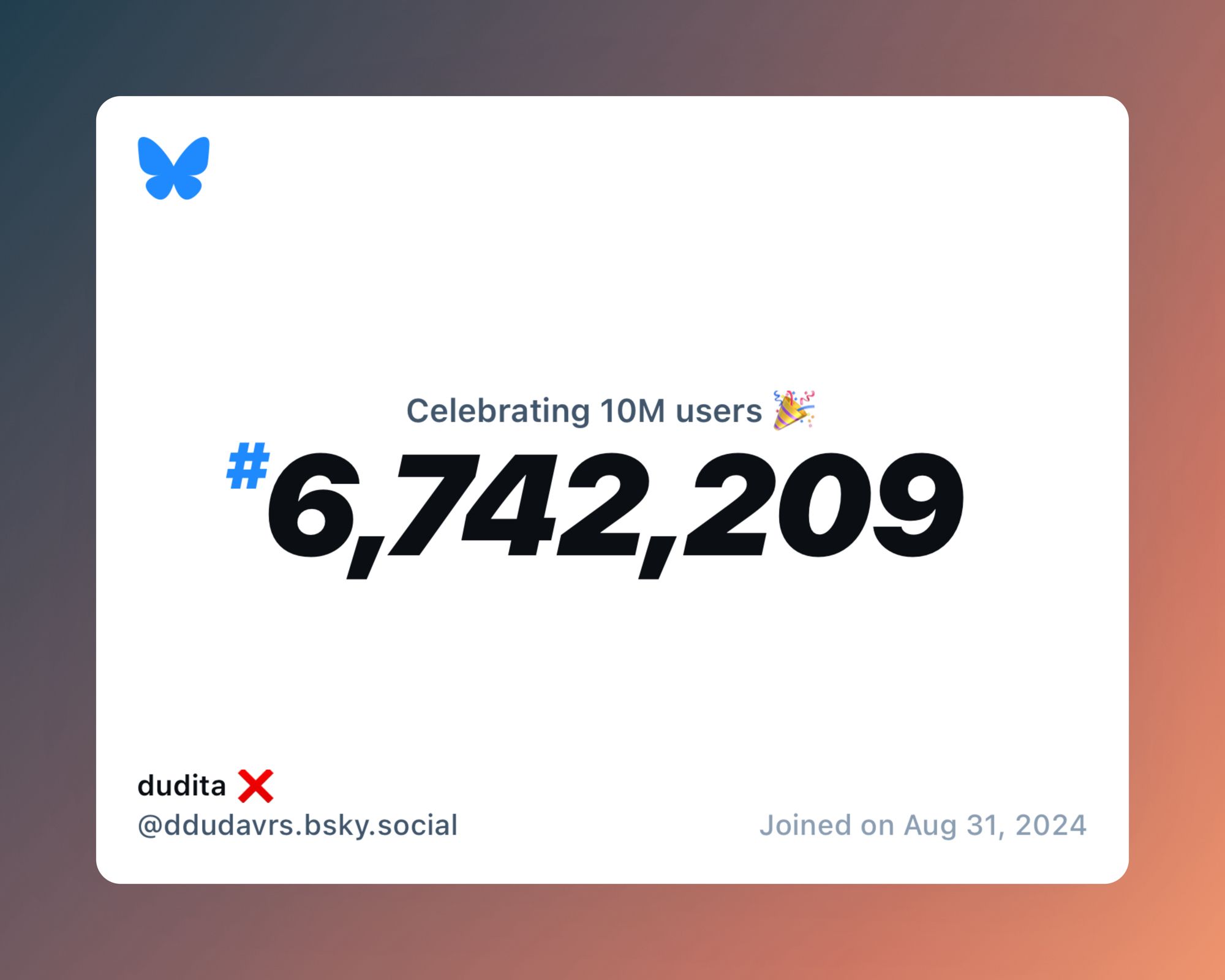 A virtual certificate with text "Celebrating 10M users on Bluesky, #6,742,209, dudita ❌ ‪@ddudavrs.bsky.social‬, joined on Aug 31, 2024"