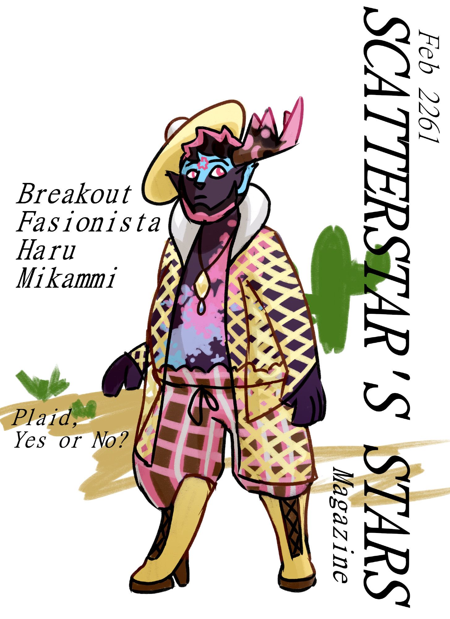 Digital Illustration of a mock magazine cover featuring a humanoid figure in the center. He's wearing a stylized yellow Balmoral Bonnet on the side opposite of his antler, a long jacket made of yellow fishnet with a white puffy collar, pink and brown plaid baggy pants, and yellow boots. The text reads: "Feb 2261 Scatterstar's Stars Magazine. Breakout fashionista Haru Mikammi. Plaid, Yes or No?"