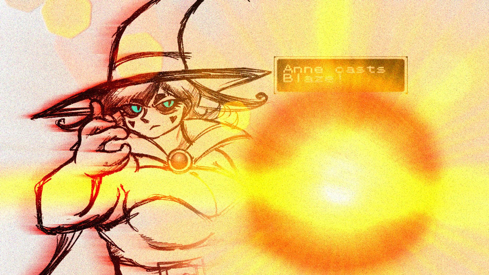 A digital sketch.
A block of text reads, "Anne casts Blaze!" referring to a magical spell.
A woman in a cloak and crooked hat reaches outward, dispassionately throwing a bright glowing ball of fire towards the camera. The majority of the image is occupied by its light.