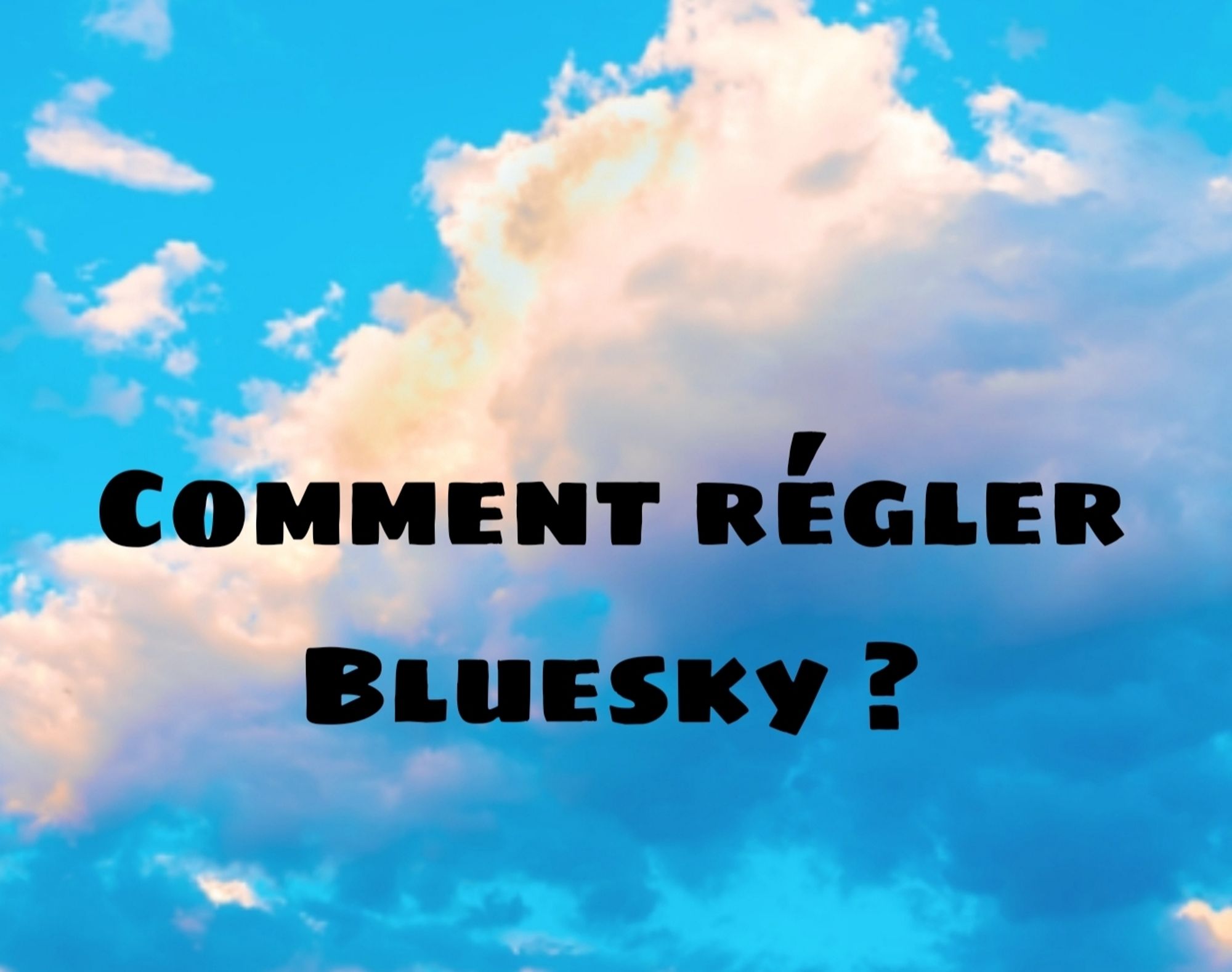 Logo de Bluesky
Texte: comment régler Bluesky