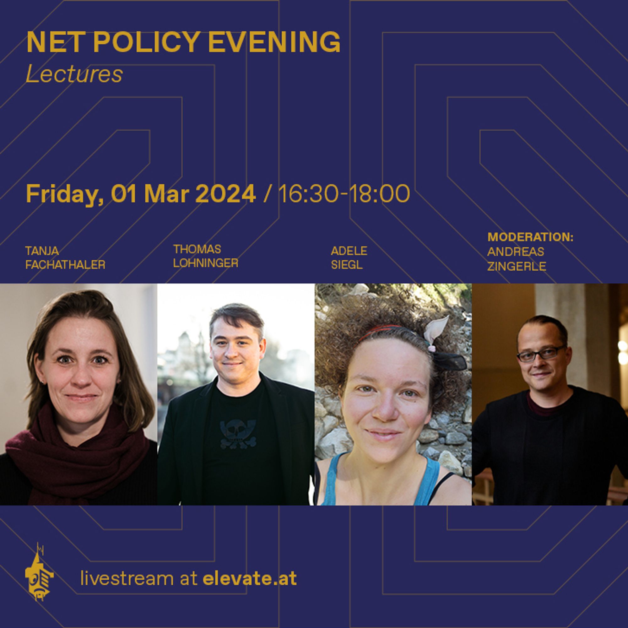 Net Policy Evening
Friday, 01 Mar 2024 / 16:30-18:00

with Tanja Fachathaler, Thomas Lohninger, Adele Siegl
Moderation: Andreas Zingerle


In Cooperation with Spektral, mur.at, epicenter.works

livestream at elevate.at