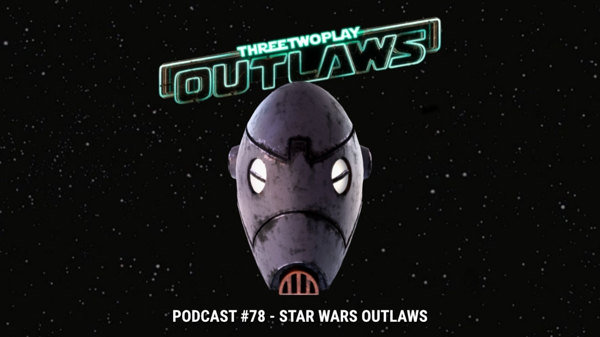 Titelbild zur 78. Folge des ThreeTwoPlay Podcasts zum Thema Star Wars Outlaws