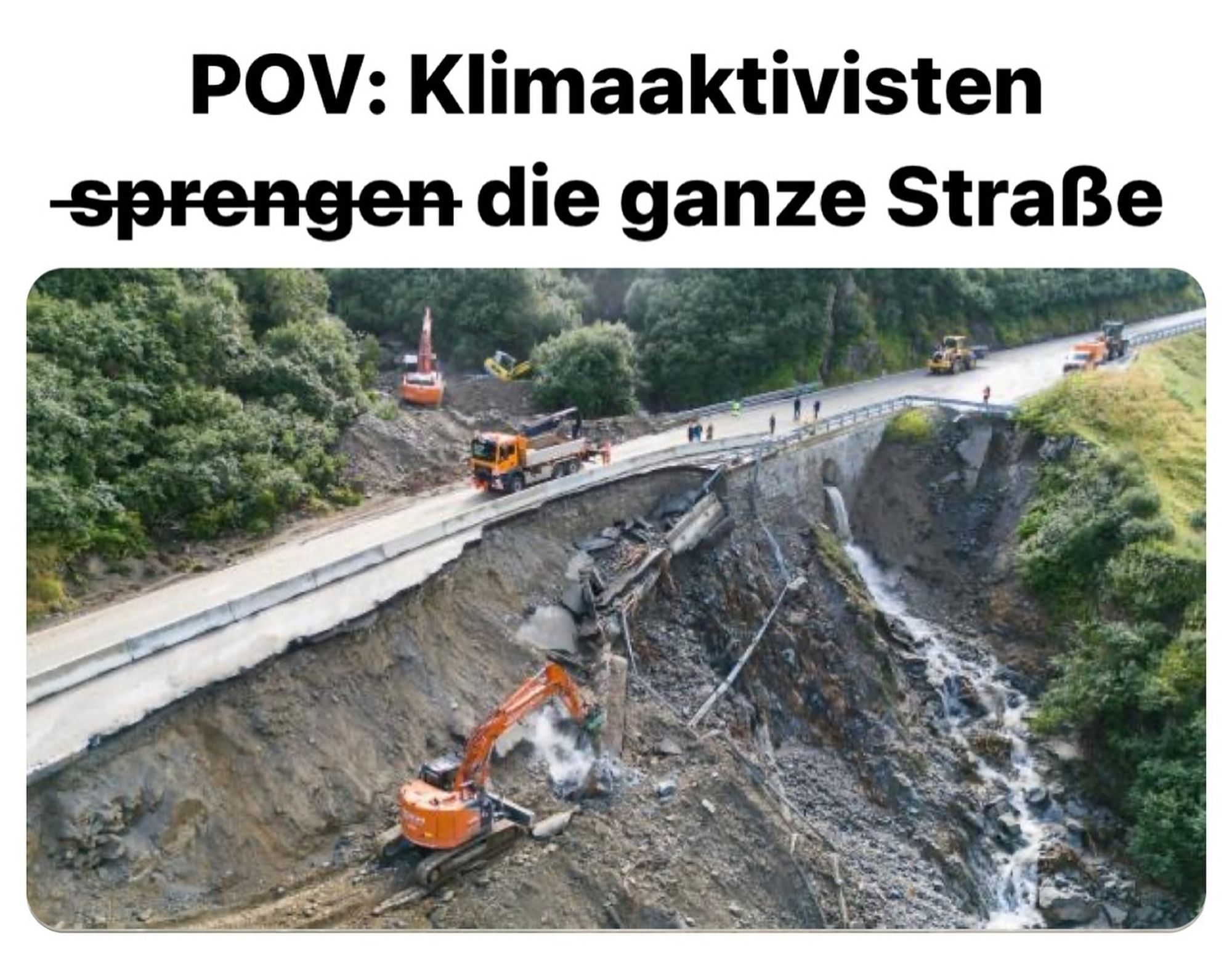 Eine Straße die zur Hälfte durch eine Hangrutschung abgebrochen ist dazu der Text: klimaaktivisten sprengen die ganze Straße