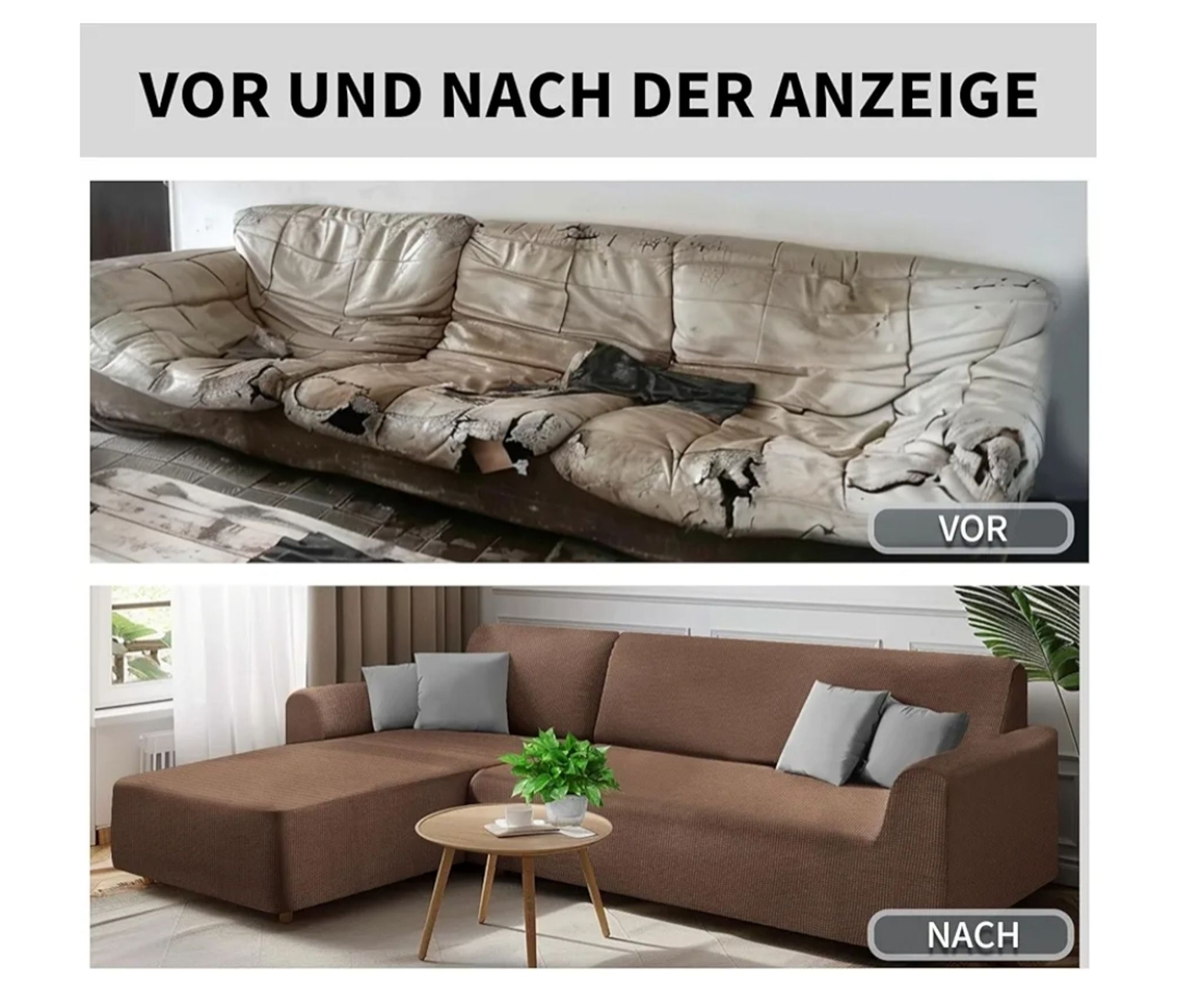 Oben; völlig abgeranzte und versiffte 3-Sitzer Couch
Unten: Bild von einer L-förmigen Couch mit neuem Bezug. Beide Bilder zeigen offensichtlich unterschiedliche Sofas.
Text sagt vertrauenwerbend: vor und nach der Anzeige