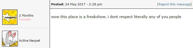 a classic neopets forum screenshot that reads: wow this place is a freakshow. i don't respect literally any of you people