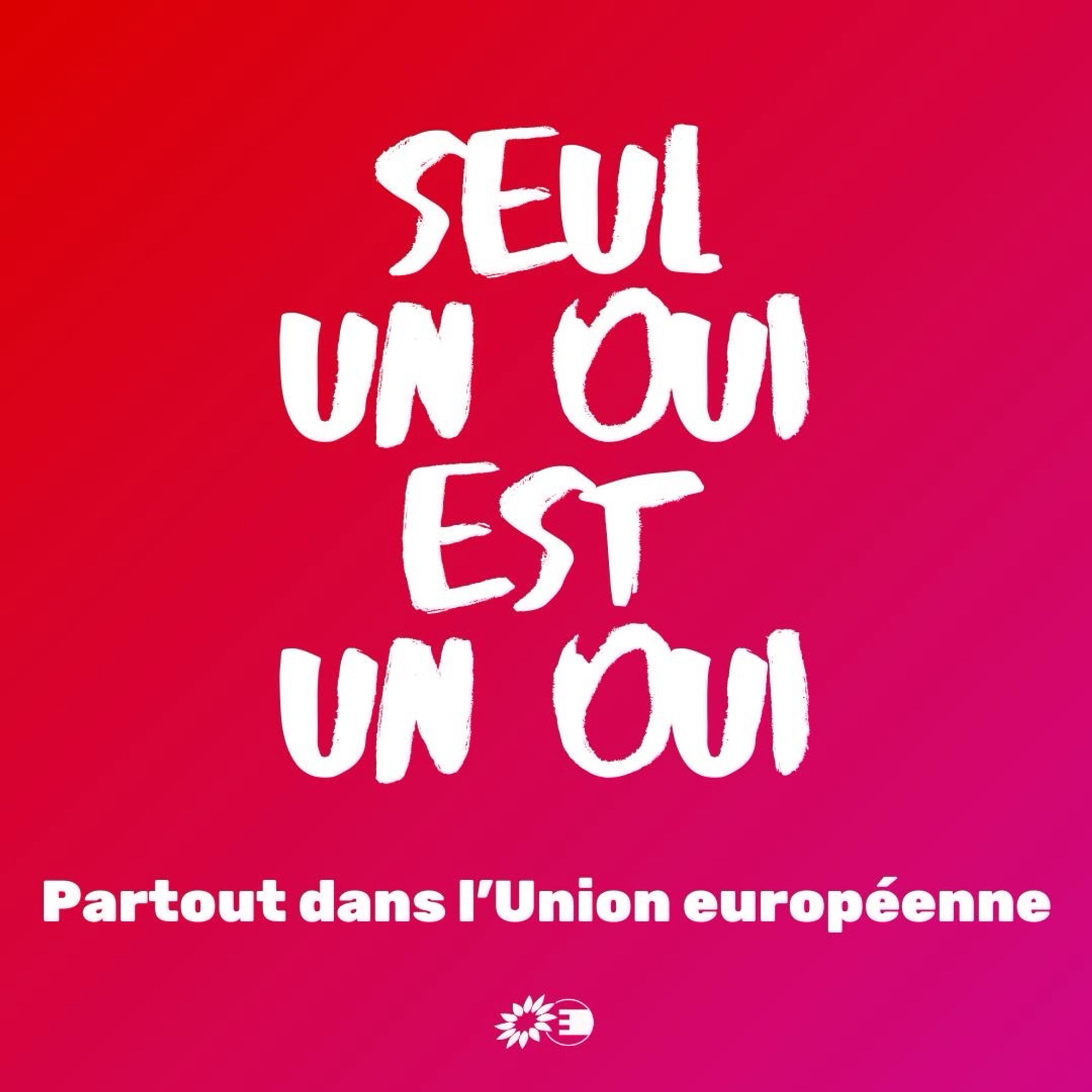 même image que dans le premier tweet
fond dégradé du rouge vers le rose
Texte : Seul un oui est un oui, partout dans l'Union européenne
Logo du groupe Verts/ALE au Parlement européen