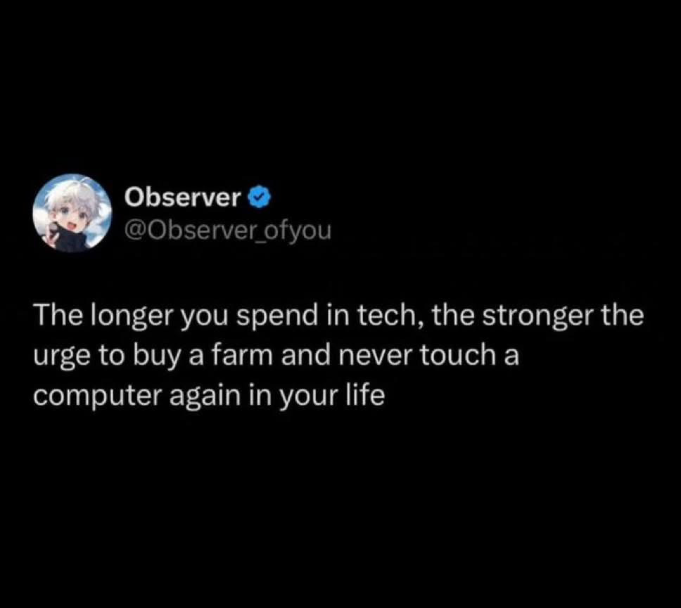 A screenshot of social media posts by user "Observer" reads: "The longer you spend in tech, the stronger the urge to buy a farm and never touch a computer again in your life."