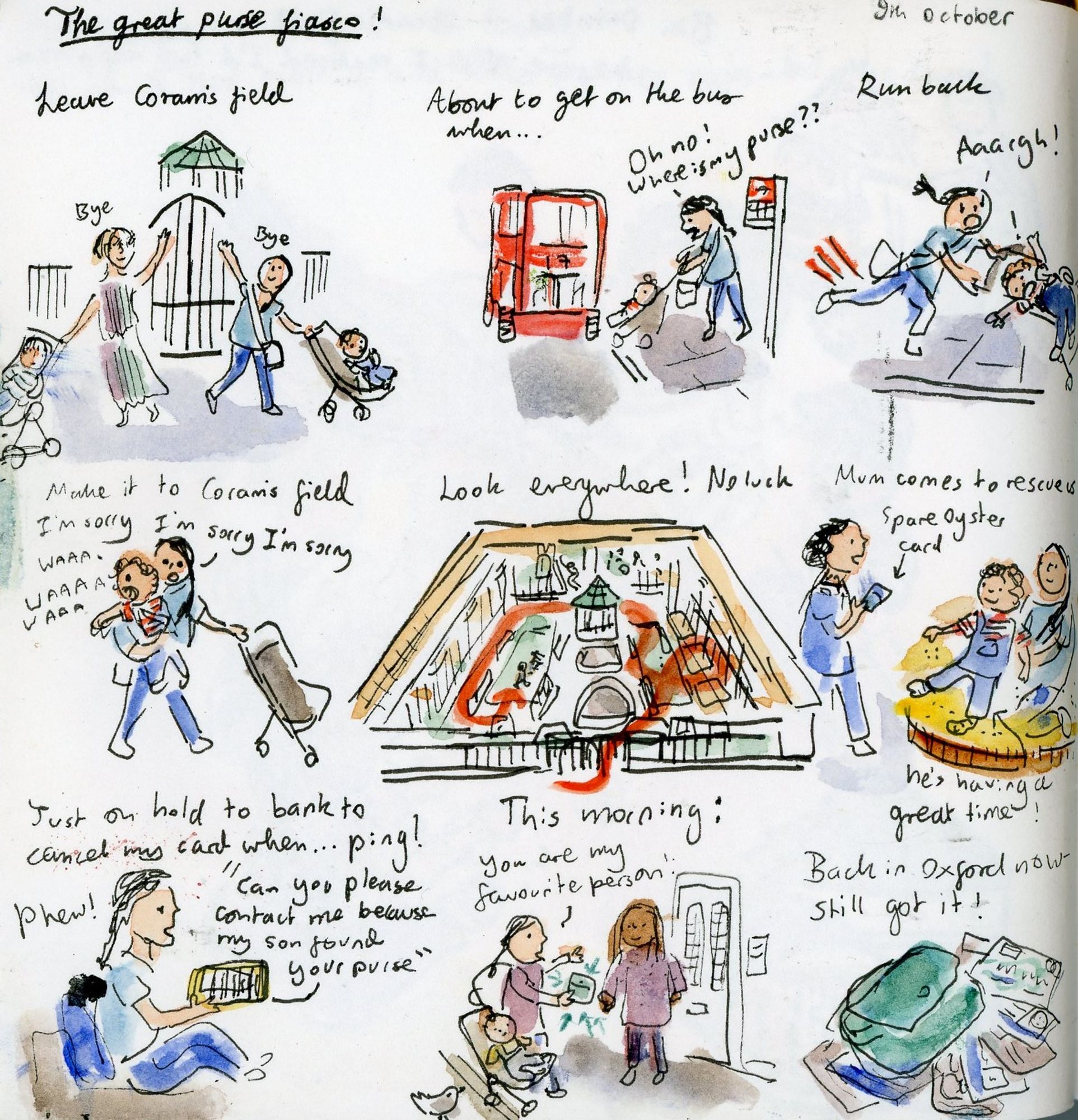 Sketches of the great purse fiasco - about to get on a bus in London when I realise I've lost my purse - tip over pram while running back to playground (child ok), can't find it anywhere - my mum comes to the rescue and that evening I get an email from someone who has picked up the purse