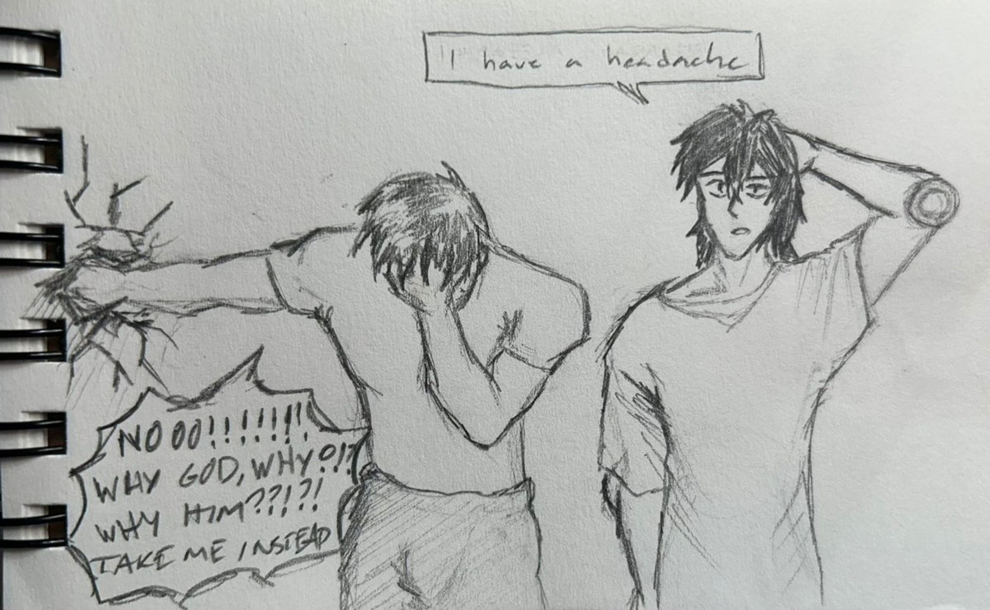 pencil sketch of sero, rubbing the back of his head, saying "I have a headache"
iida, punching the wall with a great deal of frustration, saying "Nooo!!!!! Why God, why?!? WHY HIM??!?! TAKE ME INSTEAD"
based off of x/twitter user closetchewing's art of the kageyama brothers from mob psycho 100