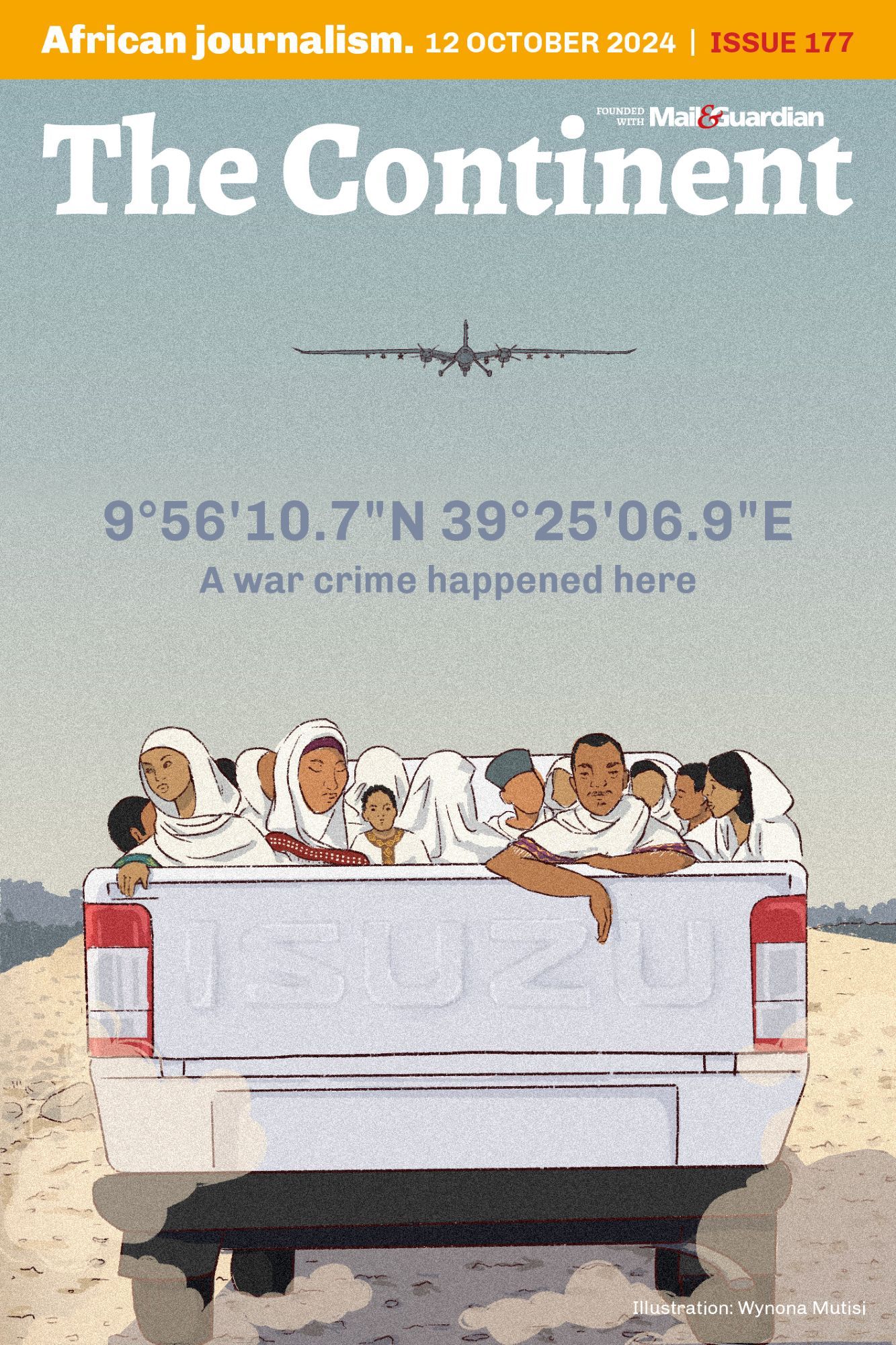 The illustrated cover of Issue 177 of The Continent newspaper by Wynona Mutisi depicts a reconstruction of what eyewitnesses say is what happened on 19 February 2024. On that day a deadly drone strike in Ethiopia’s northwestern Amhara region killed at least 30 civilians, some of whom were returning from a child's baptism in the back of an open Isuzu truck. 