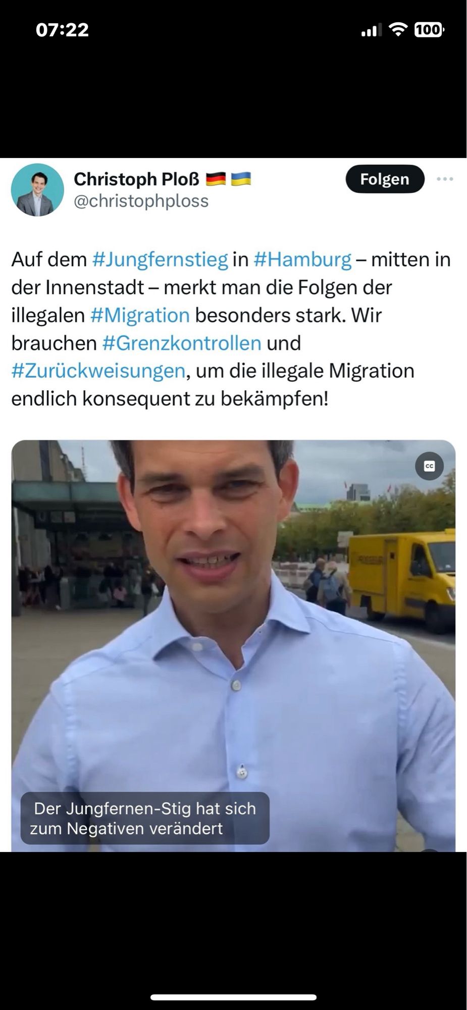 Tweet von Christoph Ploß

‚Auf dem #Jungernstieg in #Hamburg - mitten in der Innenstadt -  merkt man die Folgen der illegalen #Migration besonders stark. Wir brauchen #Grenzkontrollen und #Zurückweisungen, um die illegale Migration endlich konsequent zu bekämpfen!‘