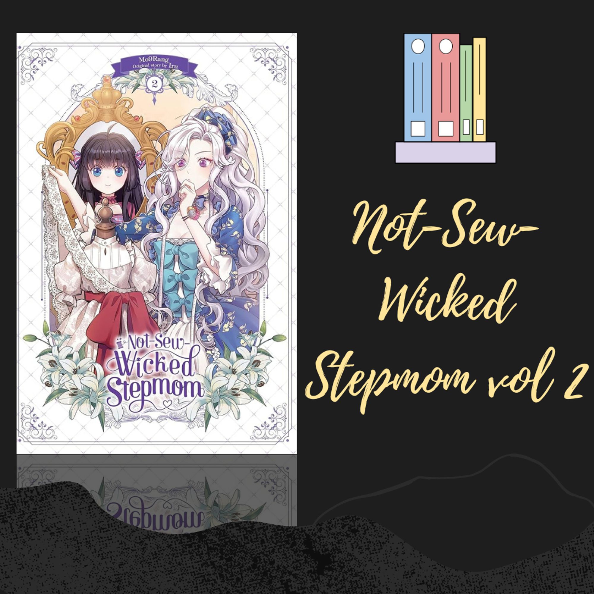 Cover of Not Sew Wicked Stepmom volume 2. Abigail and Blanche stand next to each other. Abigail is holding sewing measuring tape and thinking. She's wearing a blue dress with blue bows while Blanche is standing behind a mannequin that has a dress with a red bow on it.