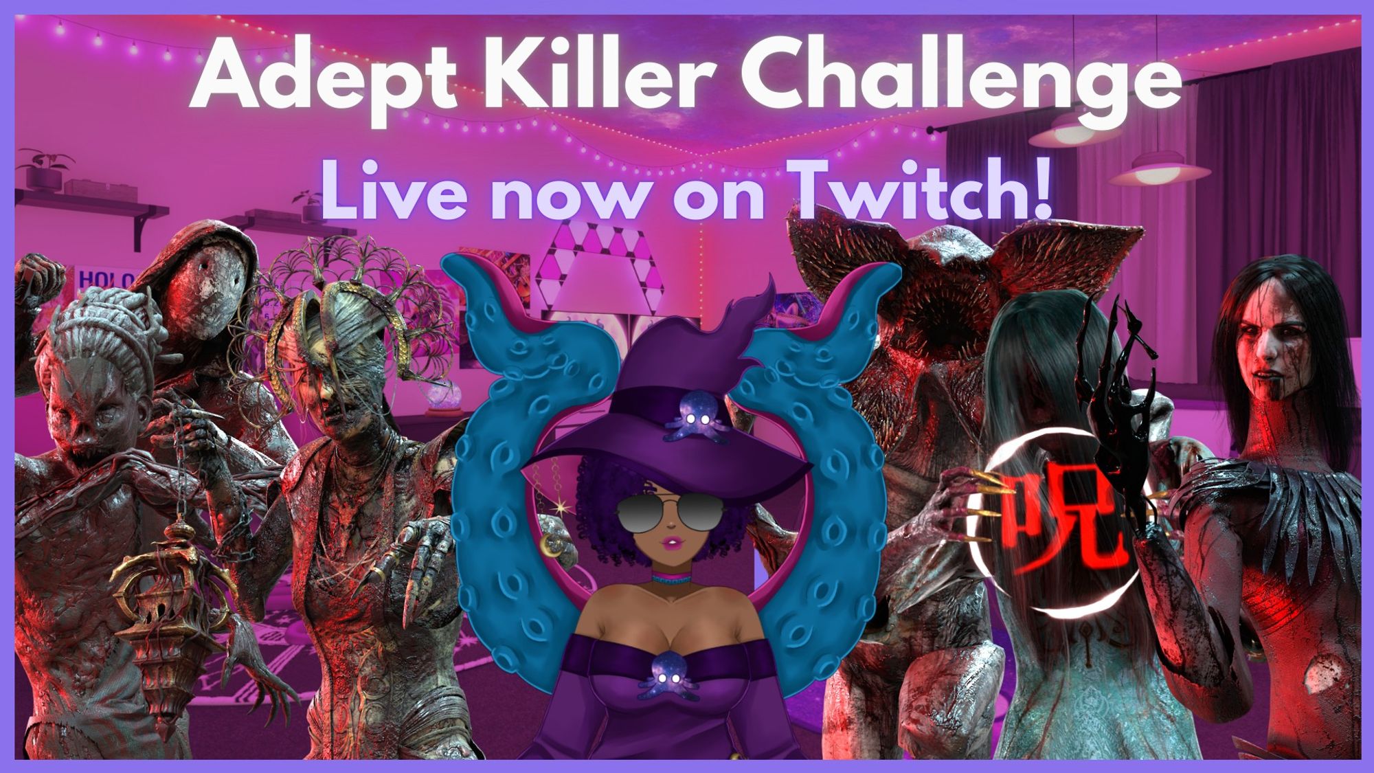 Zora standing while wearing sunglasses. The Hag, Legion, Plague, Artist, Demogorgon, and Onryo are standing behind her.
text: Adept Killer Challenge. Live now on twitch!